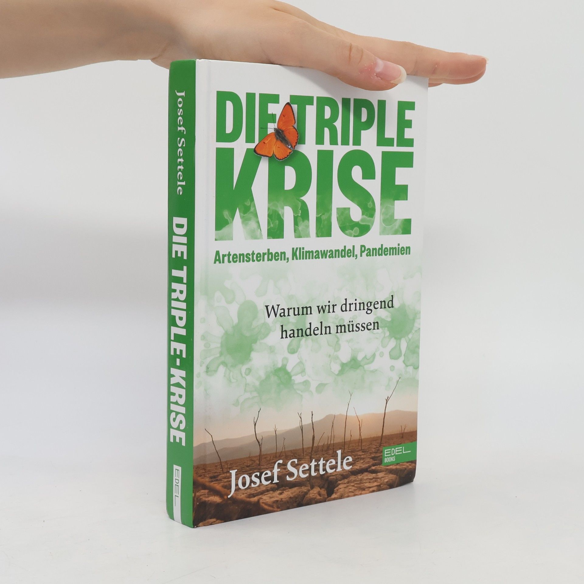 Josef Settele Die Triple-Krise: Artensterben, Klimawandel, Pandemien