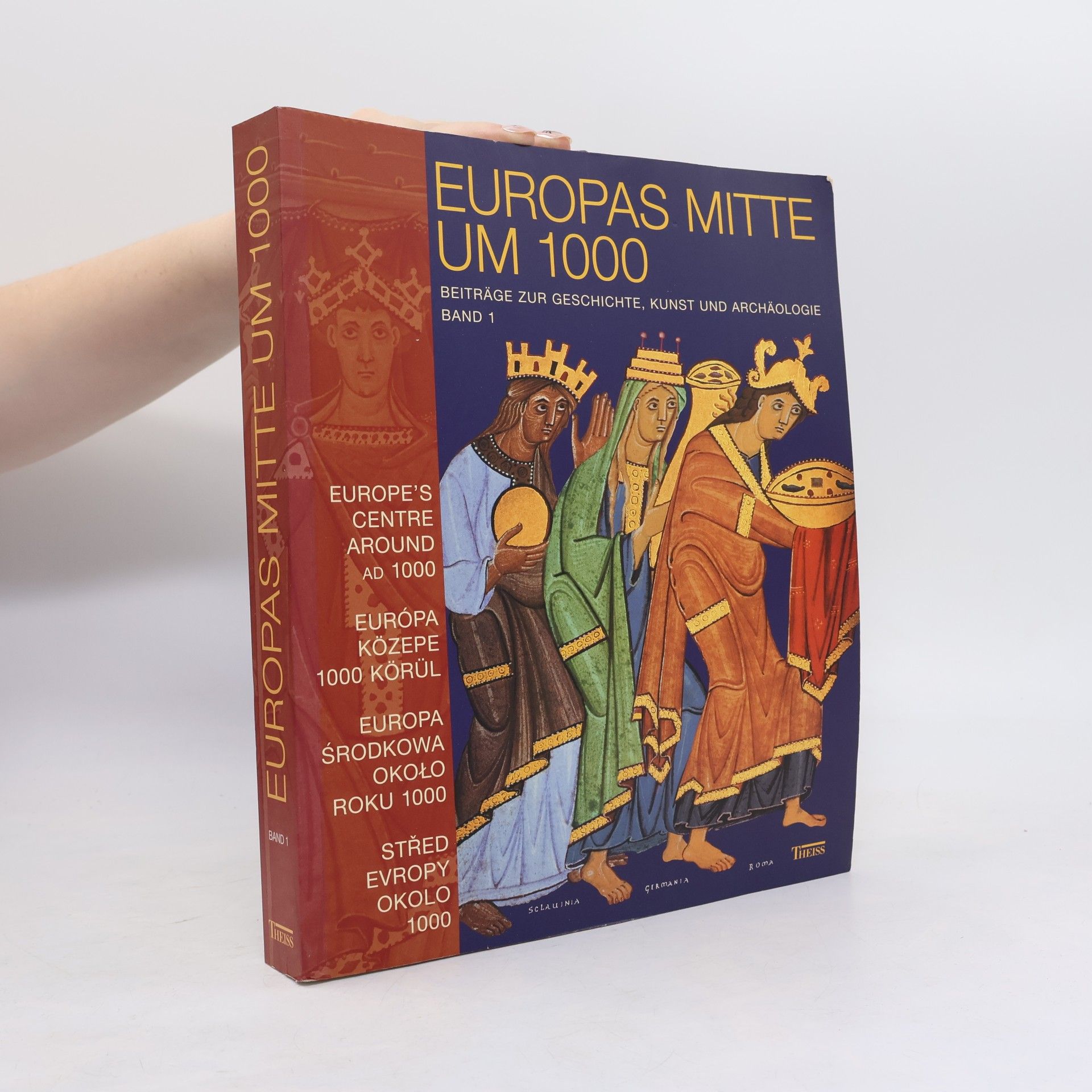 Alfried Wieczorek Europas Mitte um 1000: Handbuch zur Ausstelung 1