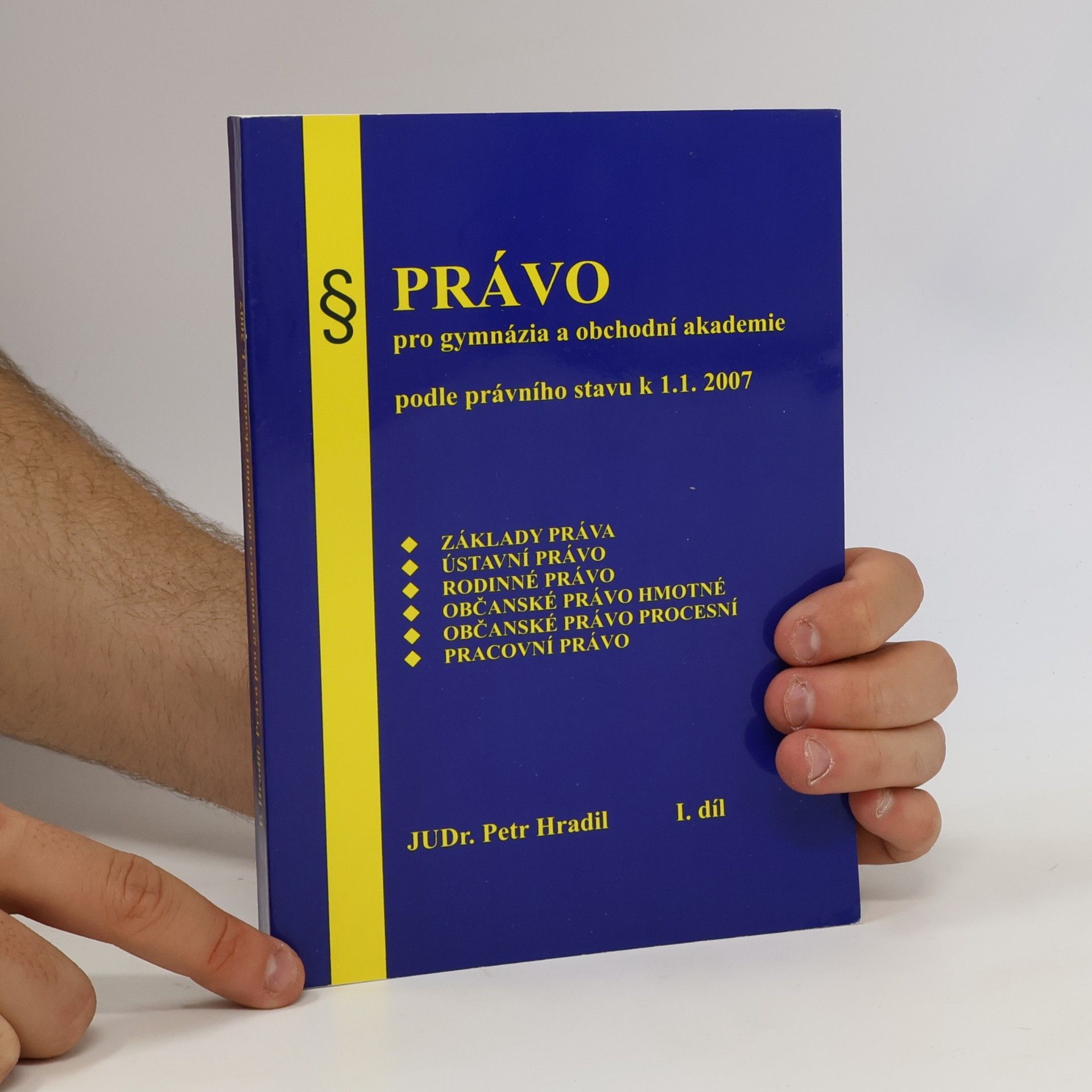 Petr Hradil Právo pro gymnázia a obchodni akademie podle právního stavu k 1. 1. 2007. Díl II.