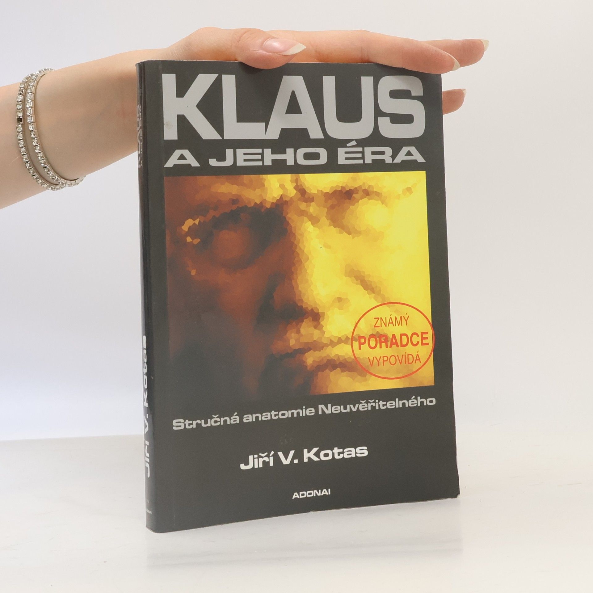 Jiří V. Kotas Klaus a jeho éra: Stručná anatomie Neuvěřitelného: Známý poradce vypovídá