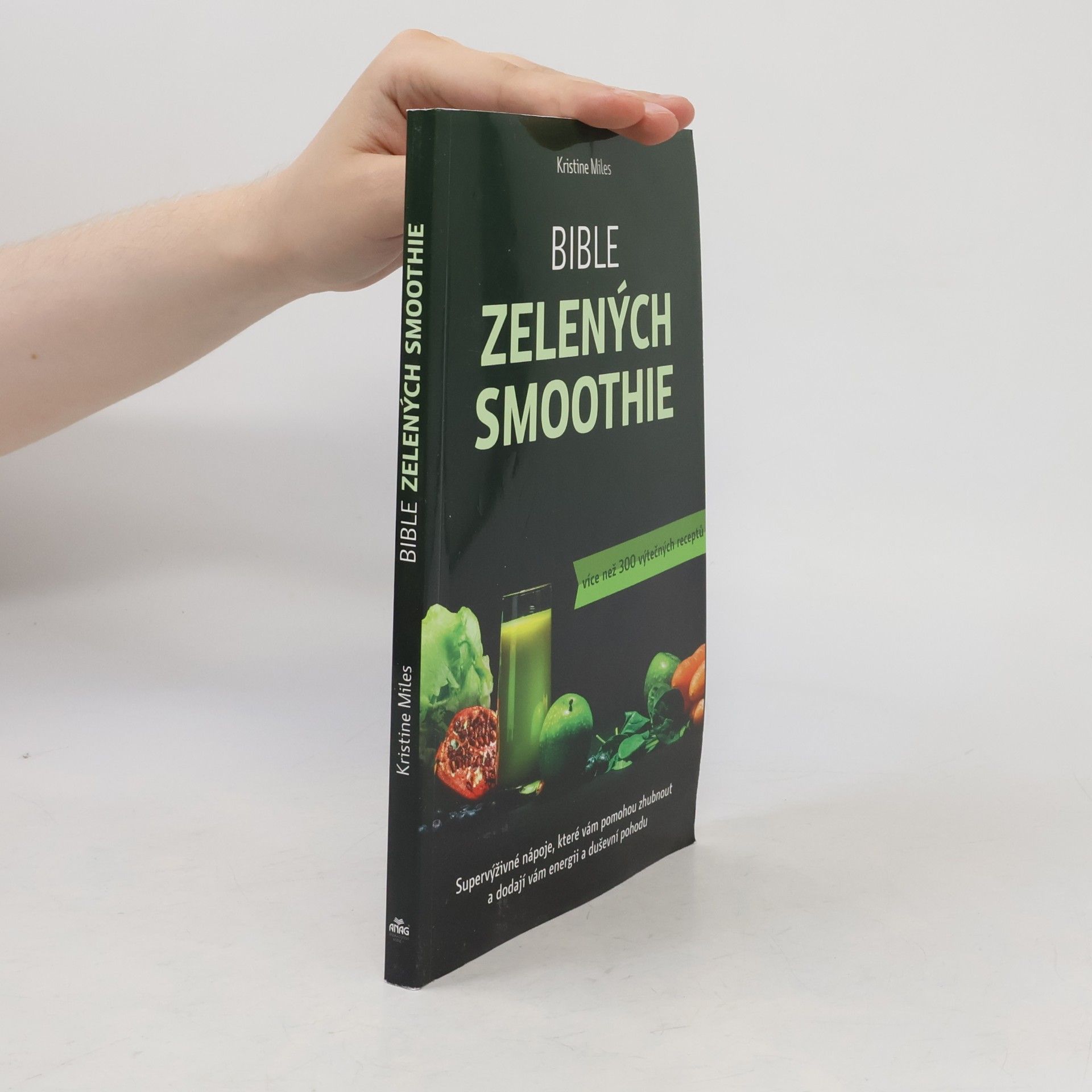 Kristine Miles Bible zelených smoothie. Supervýživné nápoje, které vám pomohou zhubnout a dodají vám energii a duševní pohodu. Více než 300 výtečných receptů