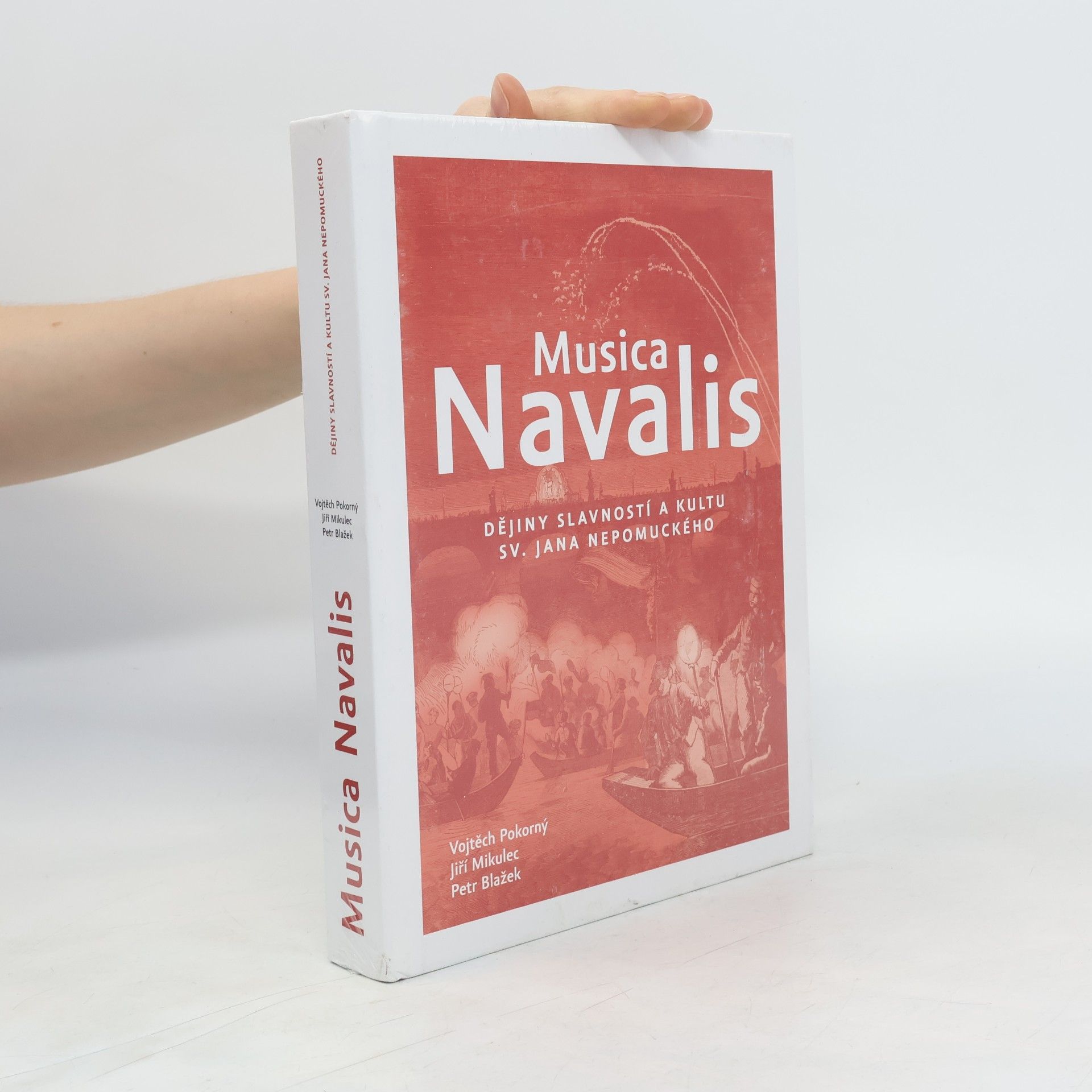 Vojtěch Pokorný Musica navalis : dějiny slavností a kultu sv. Jana Nepomuckého