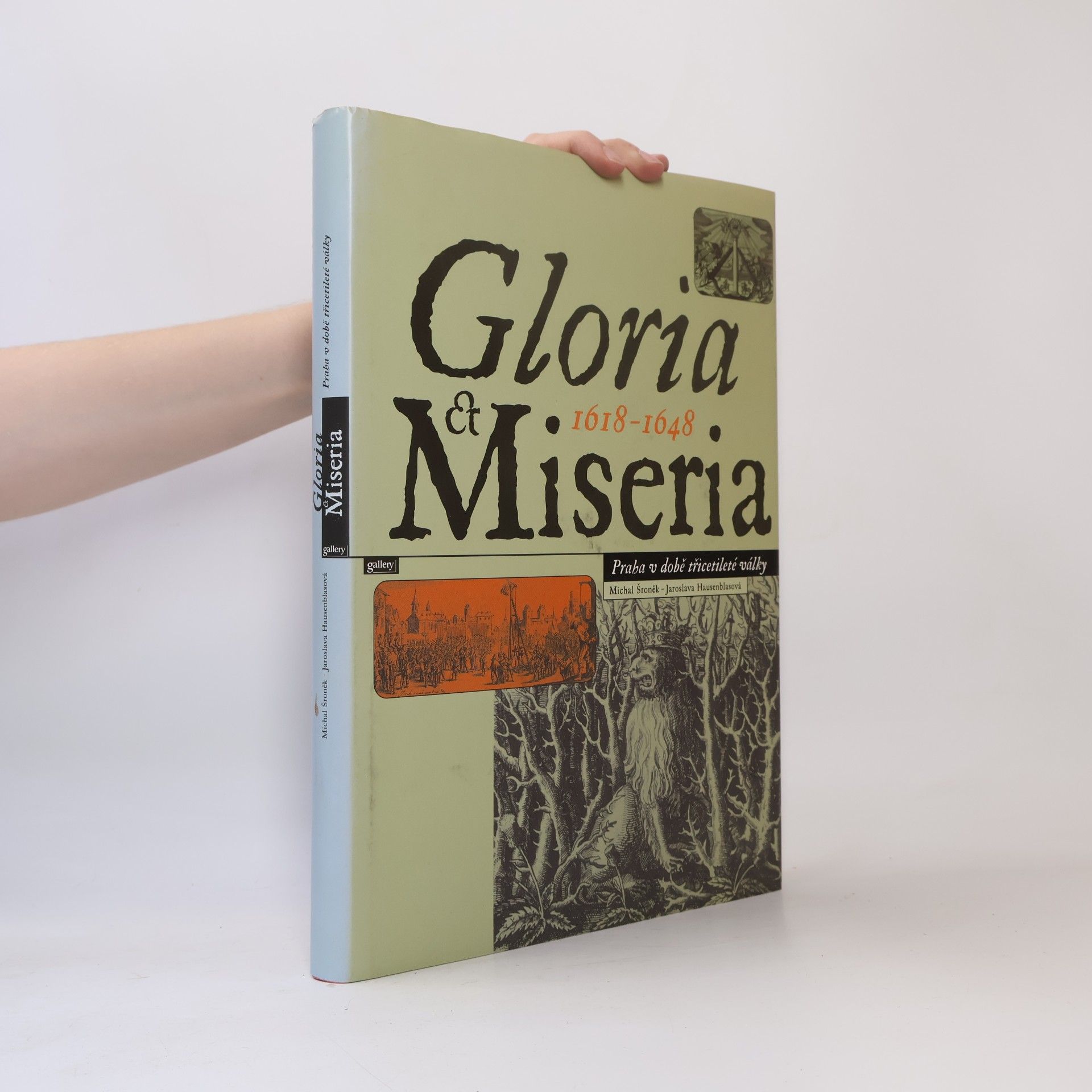 Jaroslava Hausenblasová Gloria et Miseria 1618-1648 : Praha v době třicetileté války