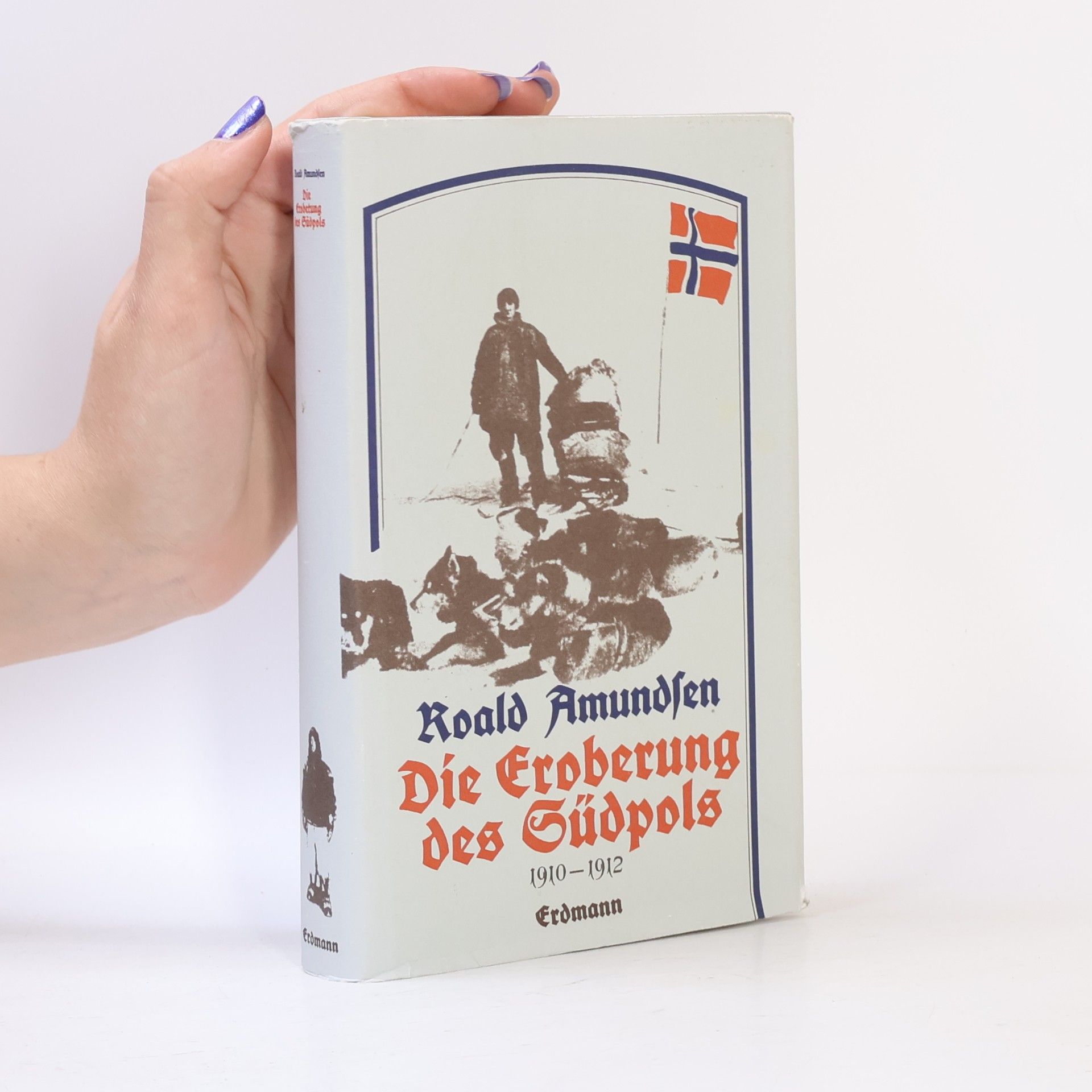 Amundsen Roald Die Eroberung des Südpols