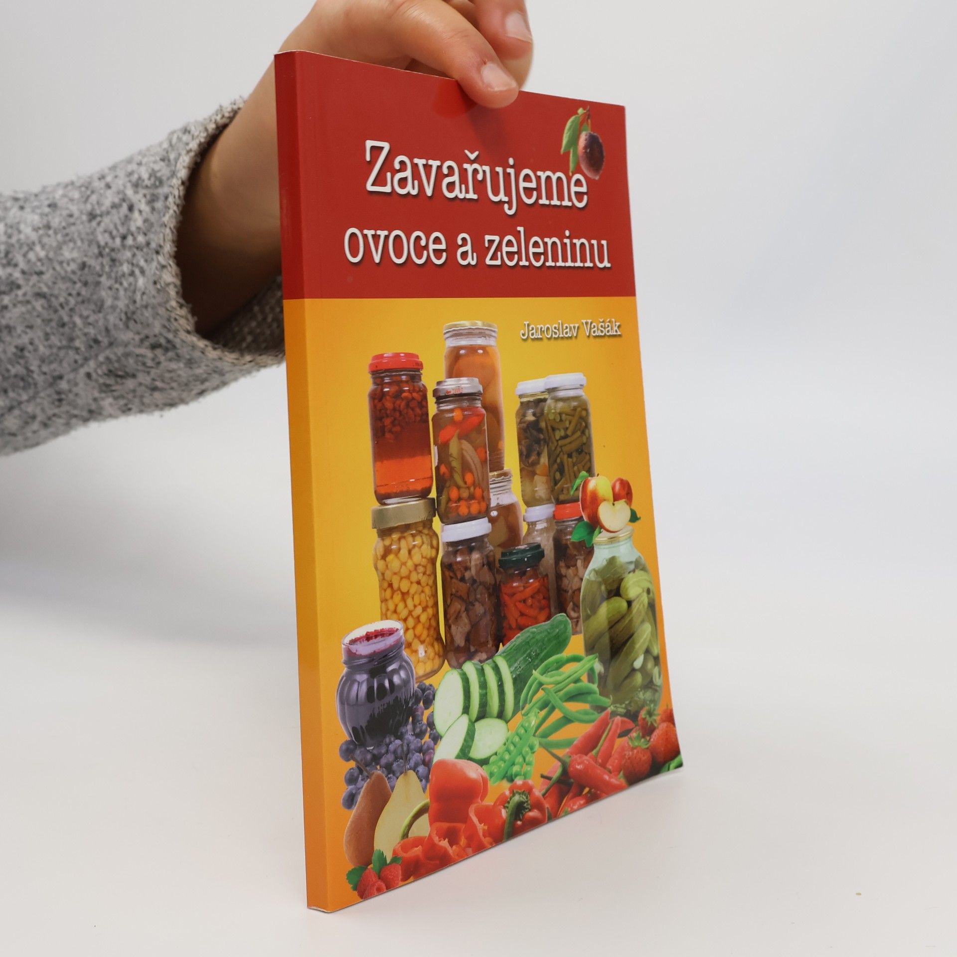 Jaroslav Vašák Zavařujeme ovoce a zeleninu