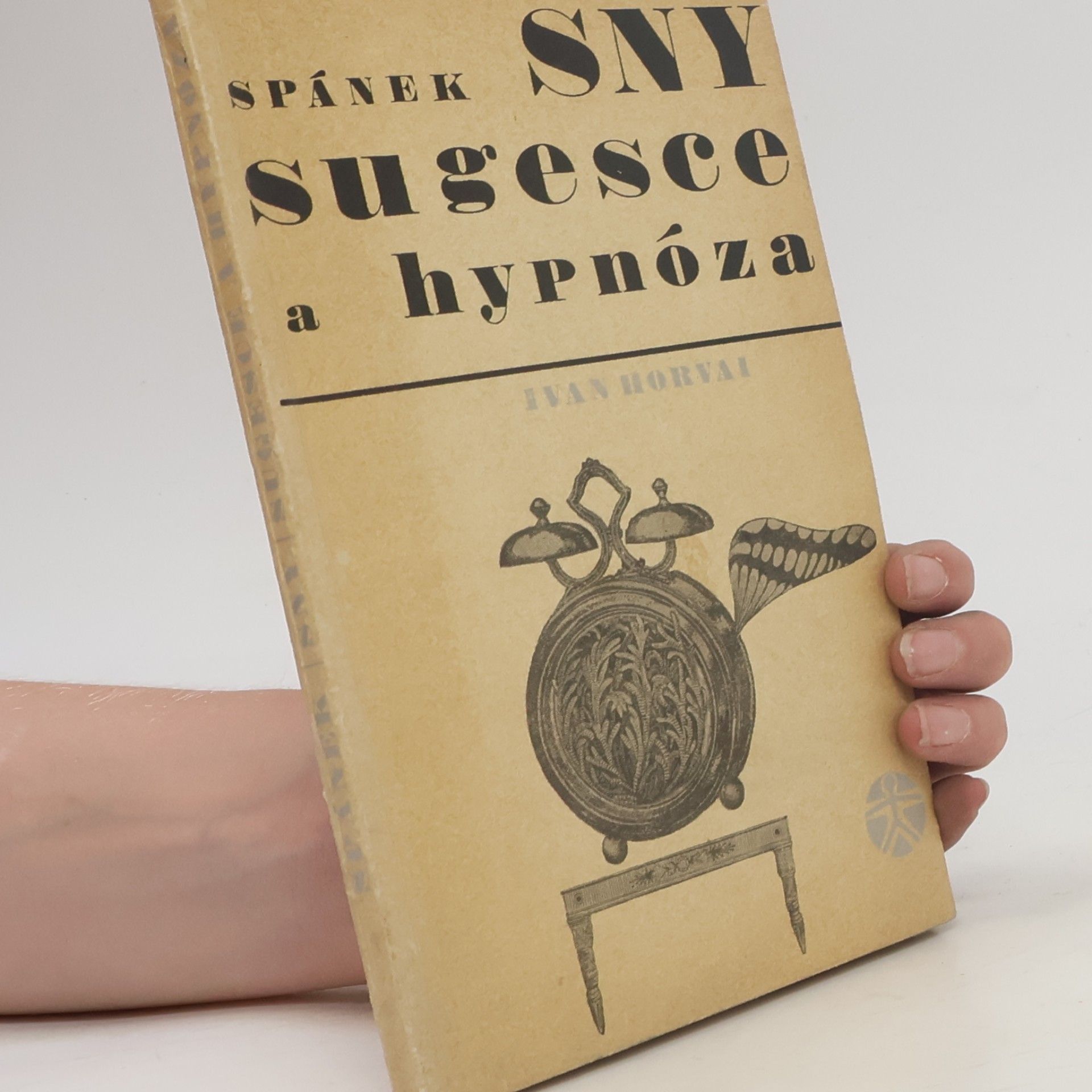 Ivan Horvai Spánek. Sny. Sugesce a hypnóza