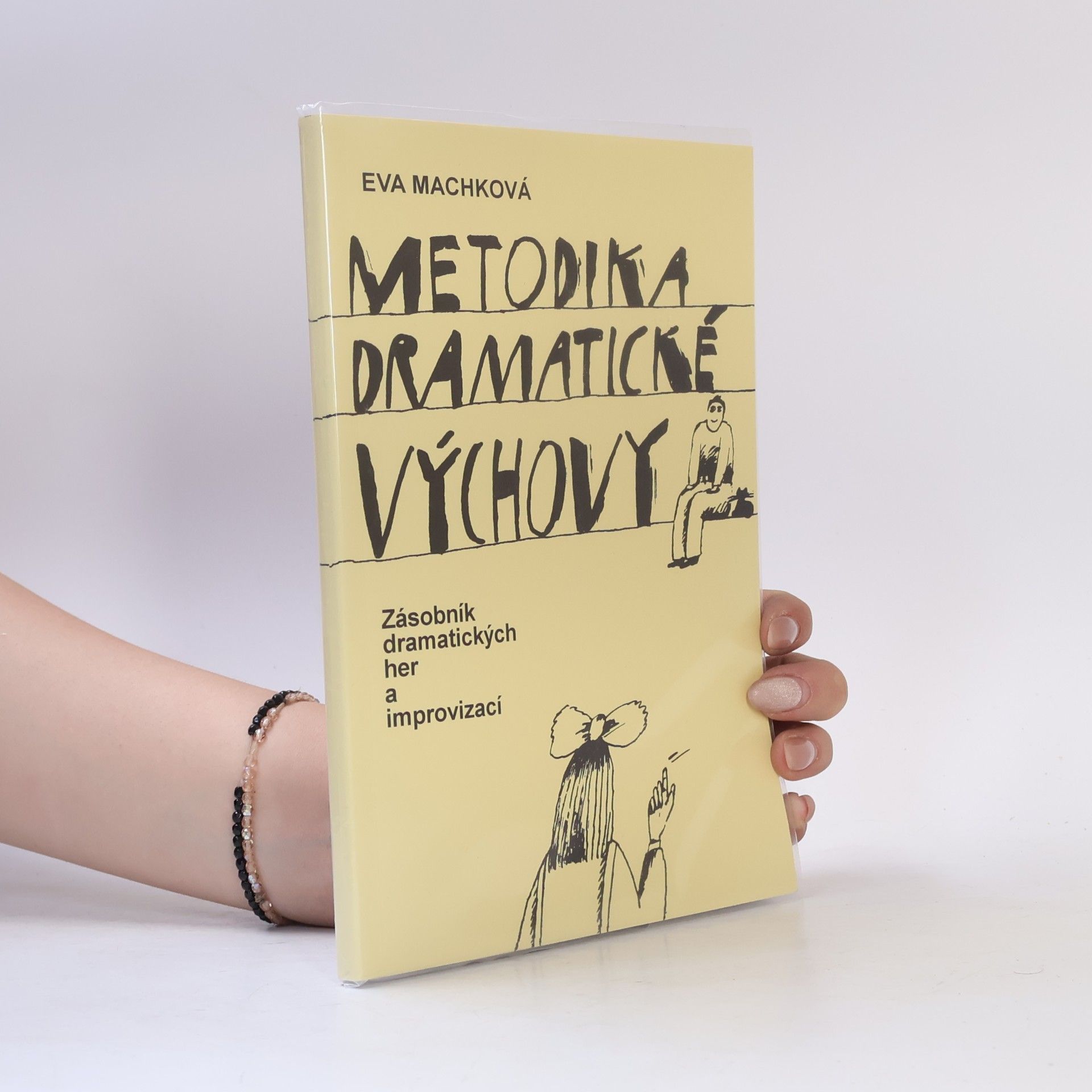 Eva Machková Metodika dramatické výchovy: zásobník dramatických her a improvizací