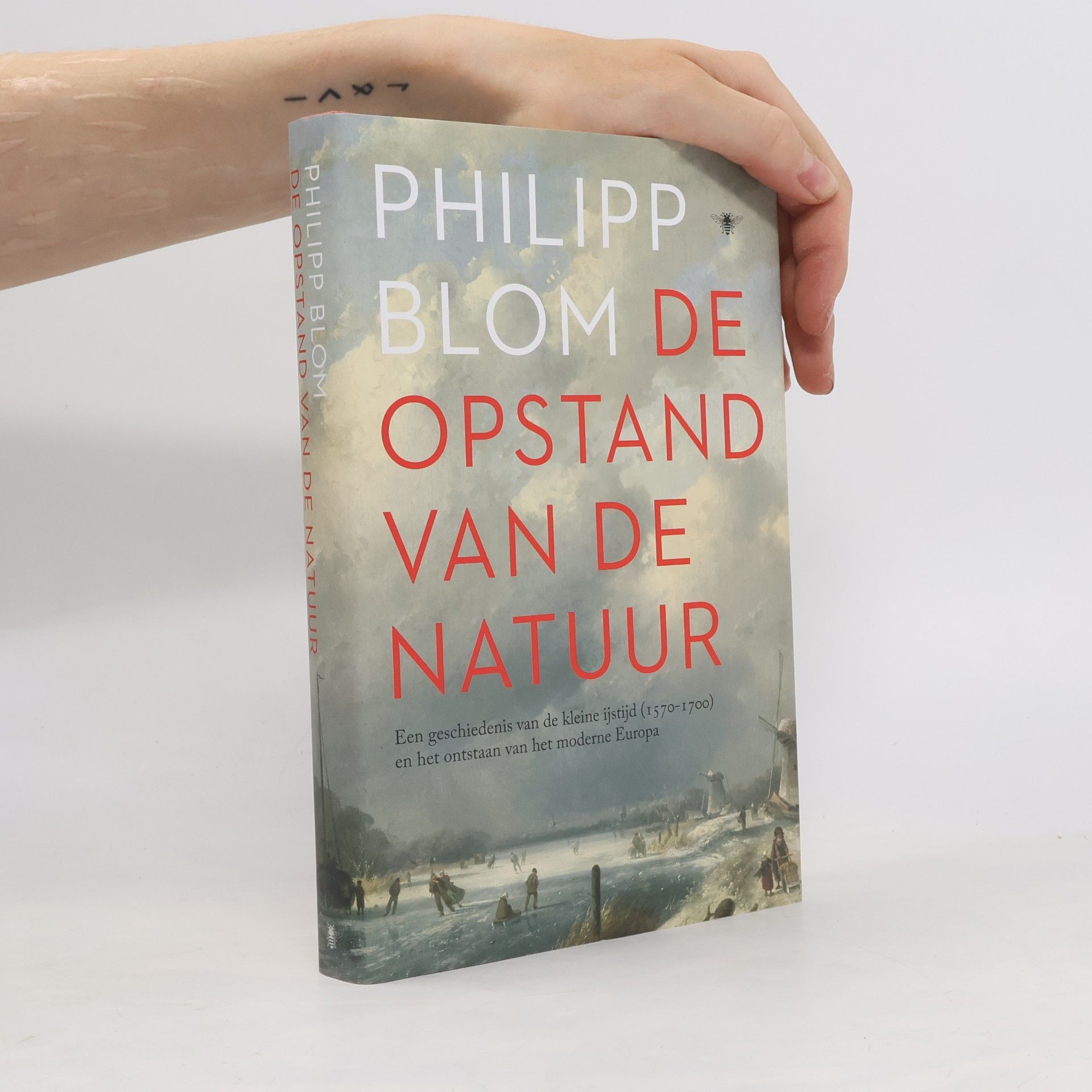 De opstand van de natuur. Een geschiedenis van de kleine ijstijd (1570-1700) en het ontstaan van het moderne Europa
