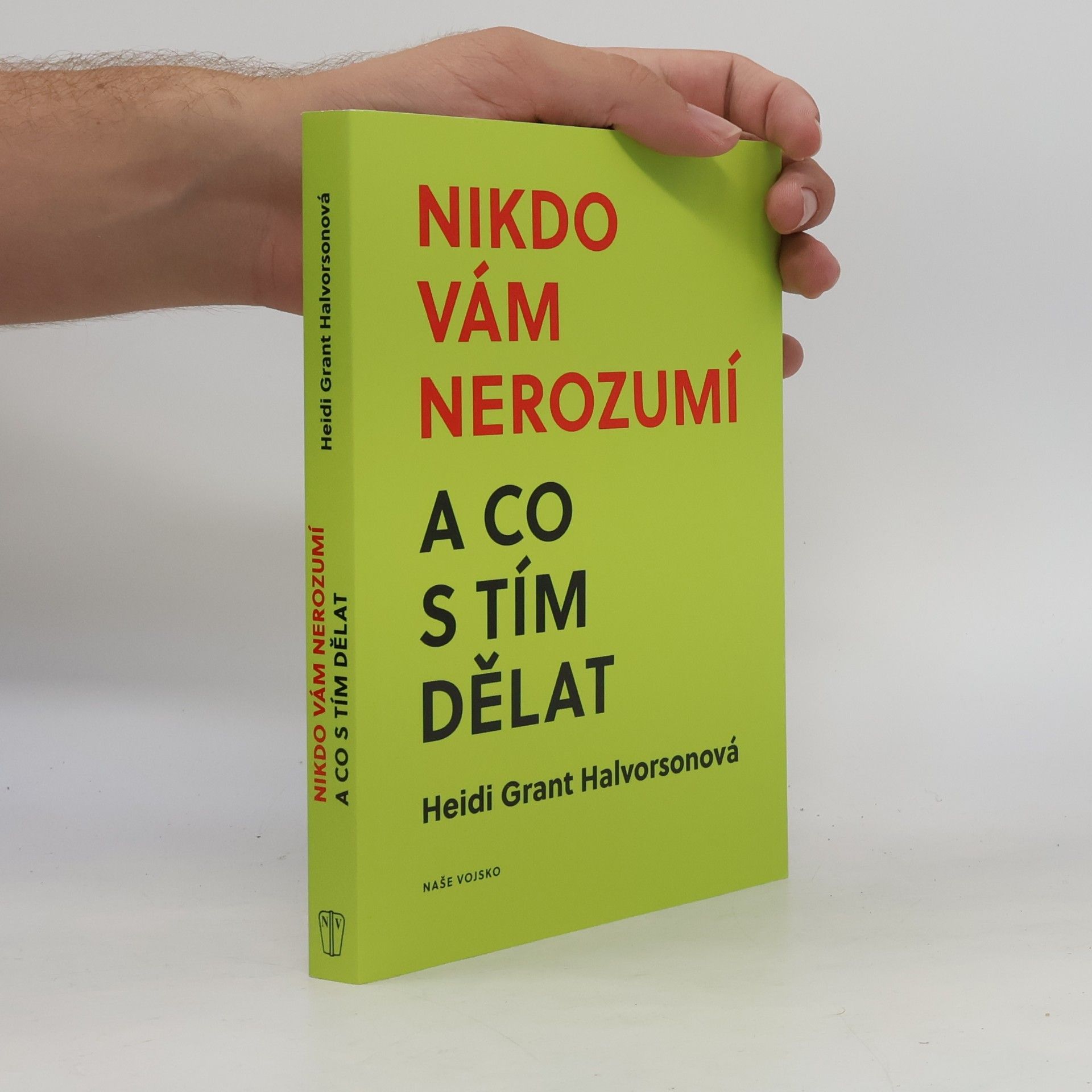 Heidi Grant- Halvorson Nikdo vám nerozumí a co s tím dělat