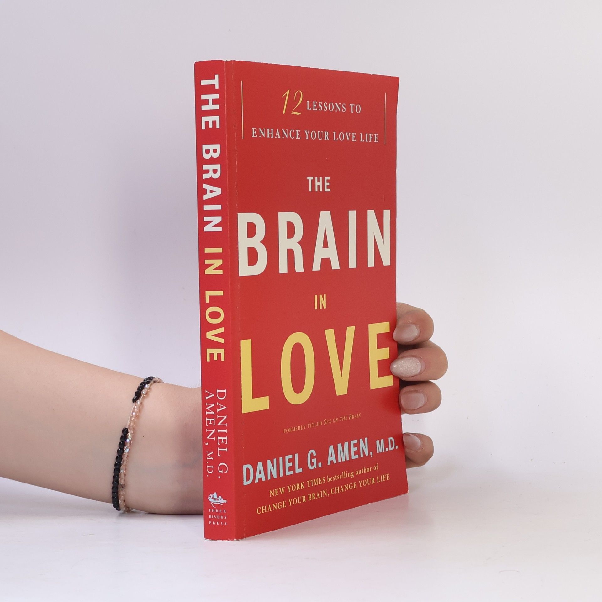 Daniel Amen The Brain in Love: 12 Lessons to Enhance Your Love Life