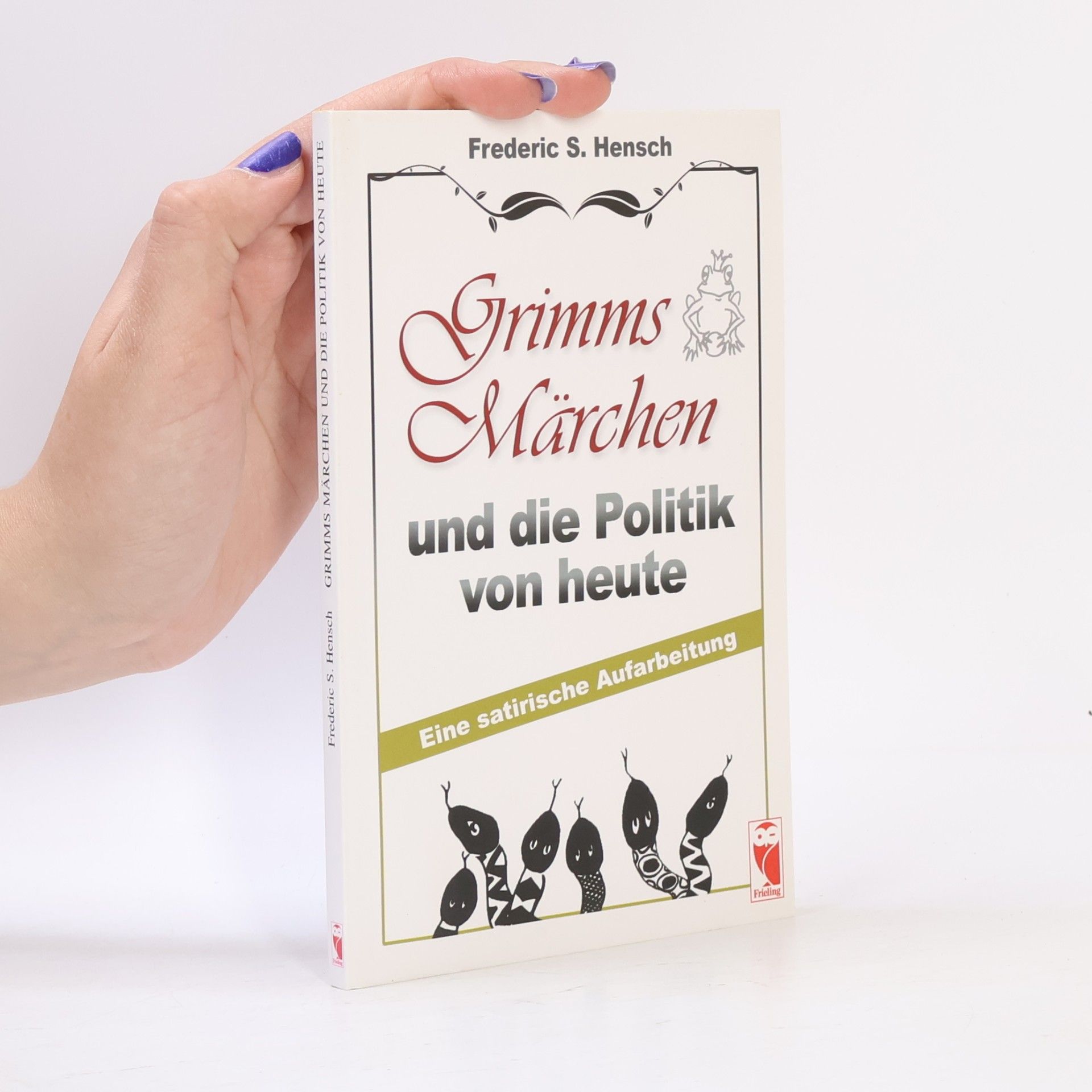 Frederic S. Hensch Grimms Märchen und die Politik von heute: Eine satirische Aufarbeitung