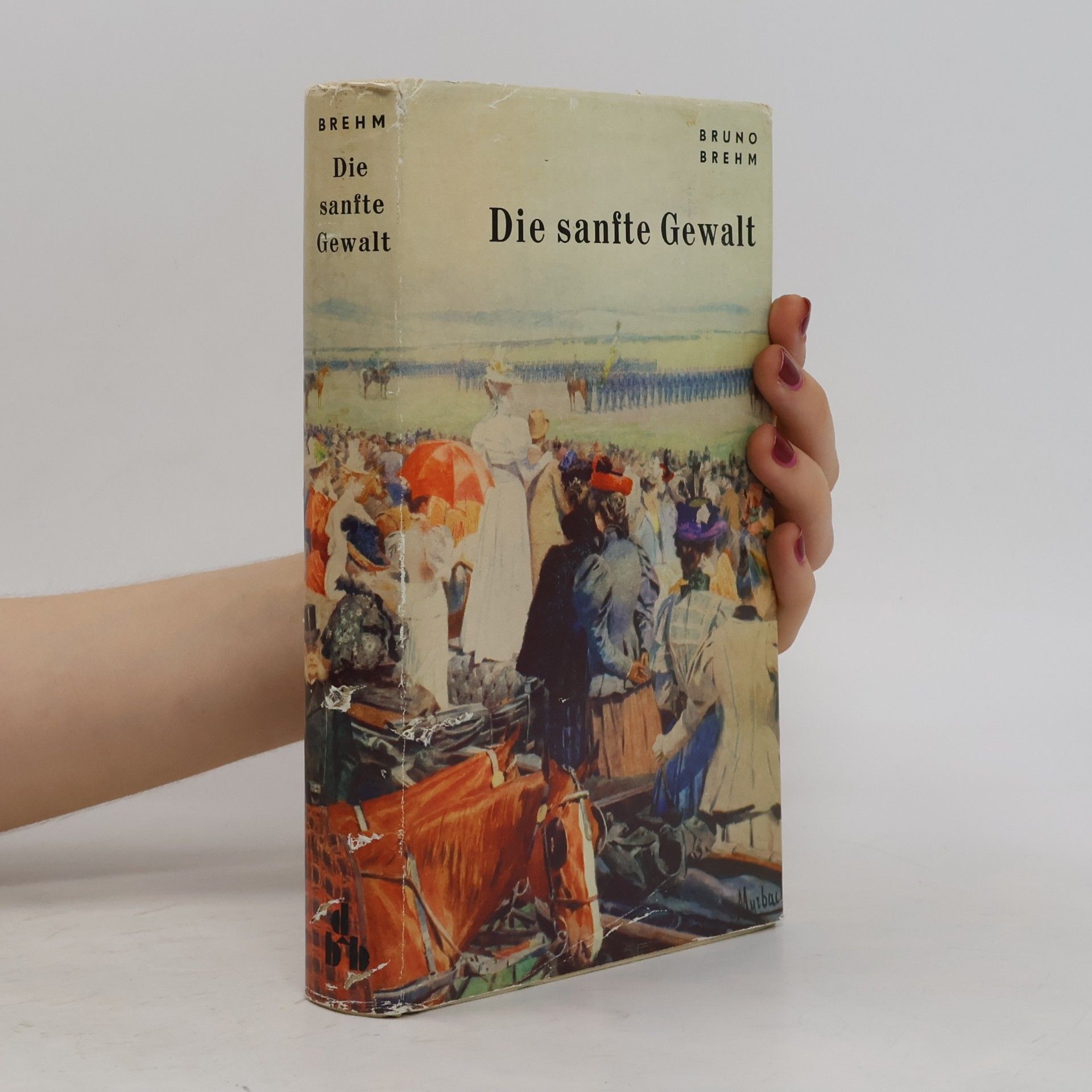 Bruno Brehm Die sanfte Gewalt