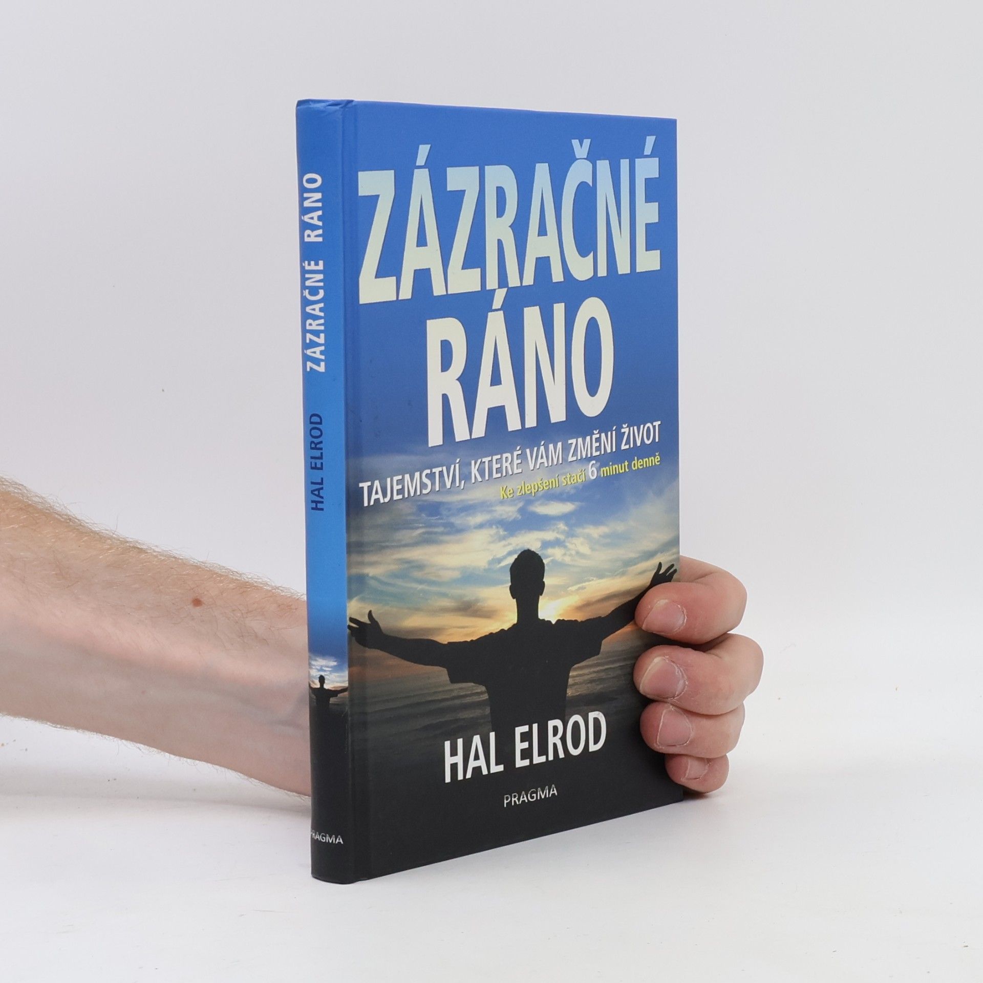 Hal Elrod Zázračné ráno: Tajemství, které vám změní život