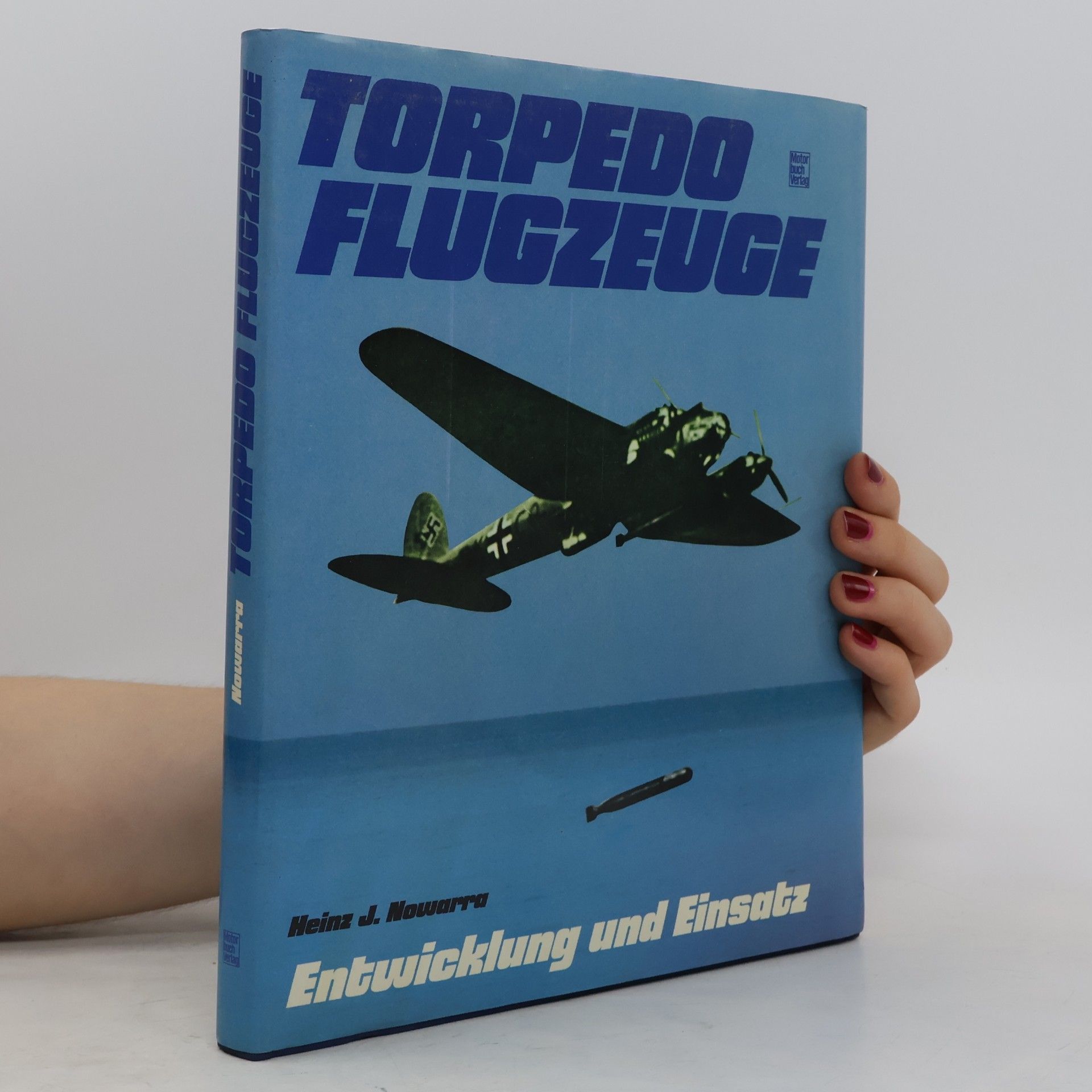 Heinz J. Nowarra Torpedo-Flugzeuge