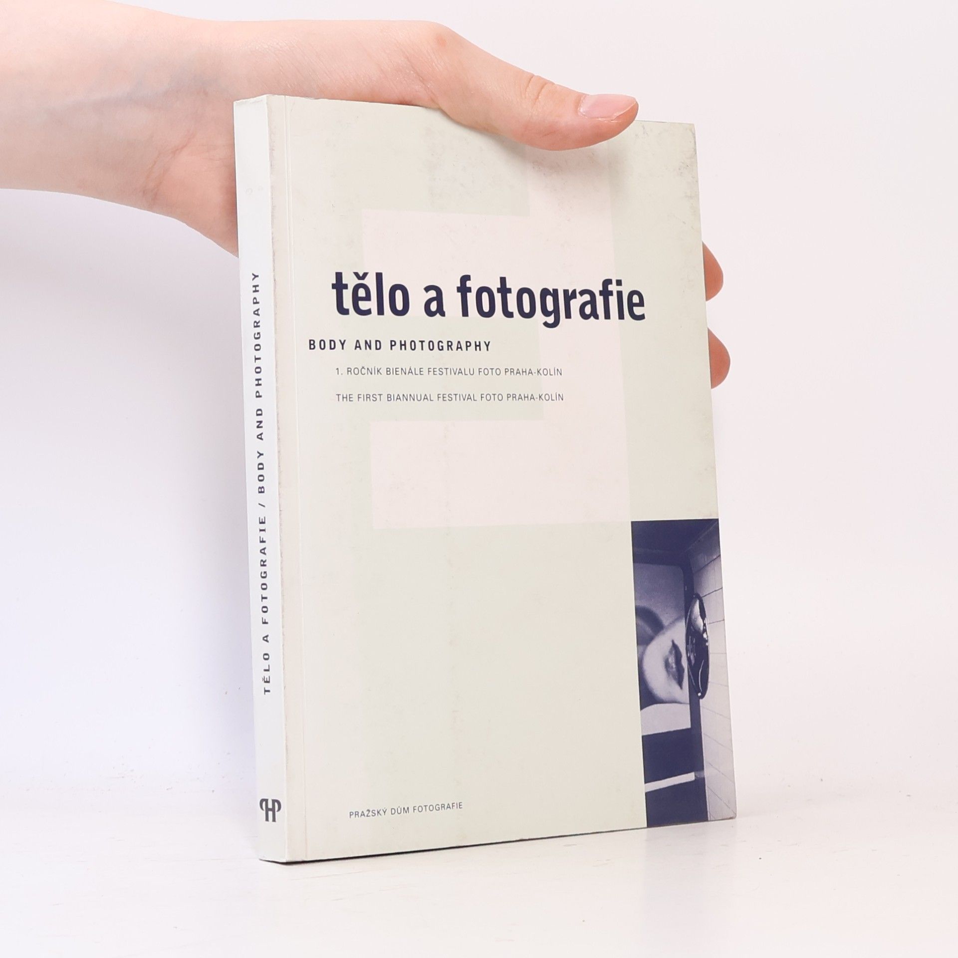 Various authors Tělo a fotografie : 1. ročník bienále festivalu Foto Praha-Kolín