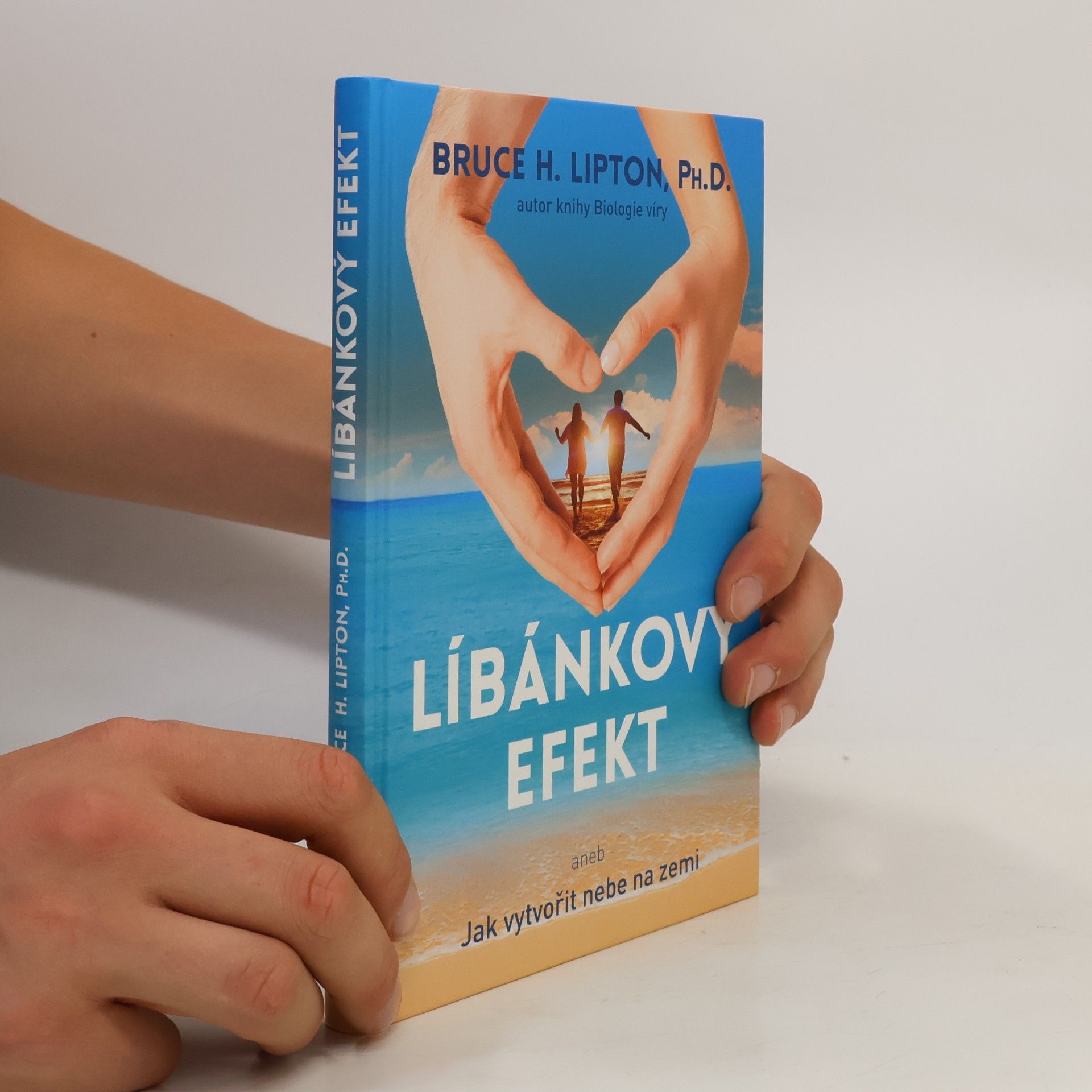 Bruce Lipton Líbánkový efekt, aneb, Jak vytvořit nebe na zemi