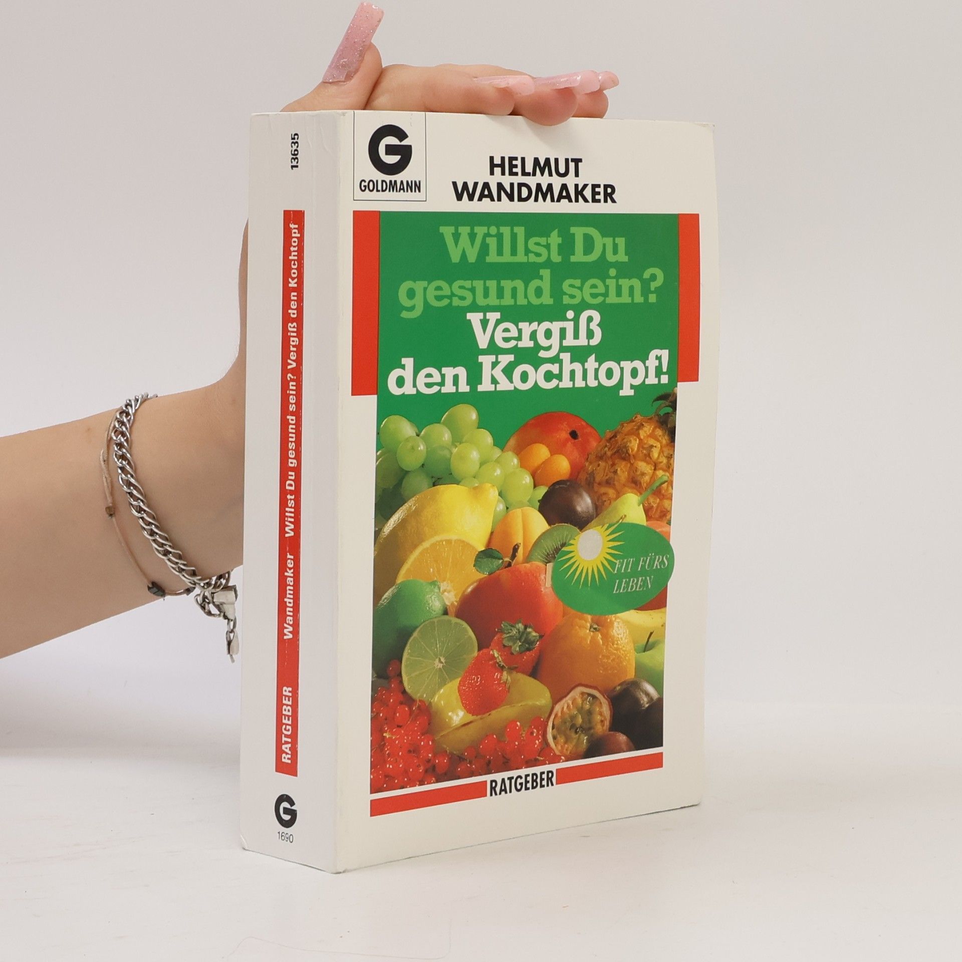 Helmut Wandmaker Willst Du gesund sein? Vergiss den Kochtopf!