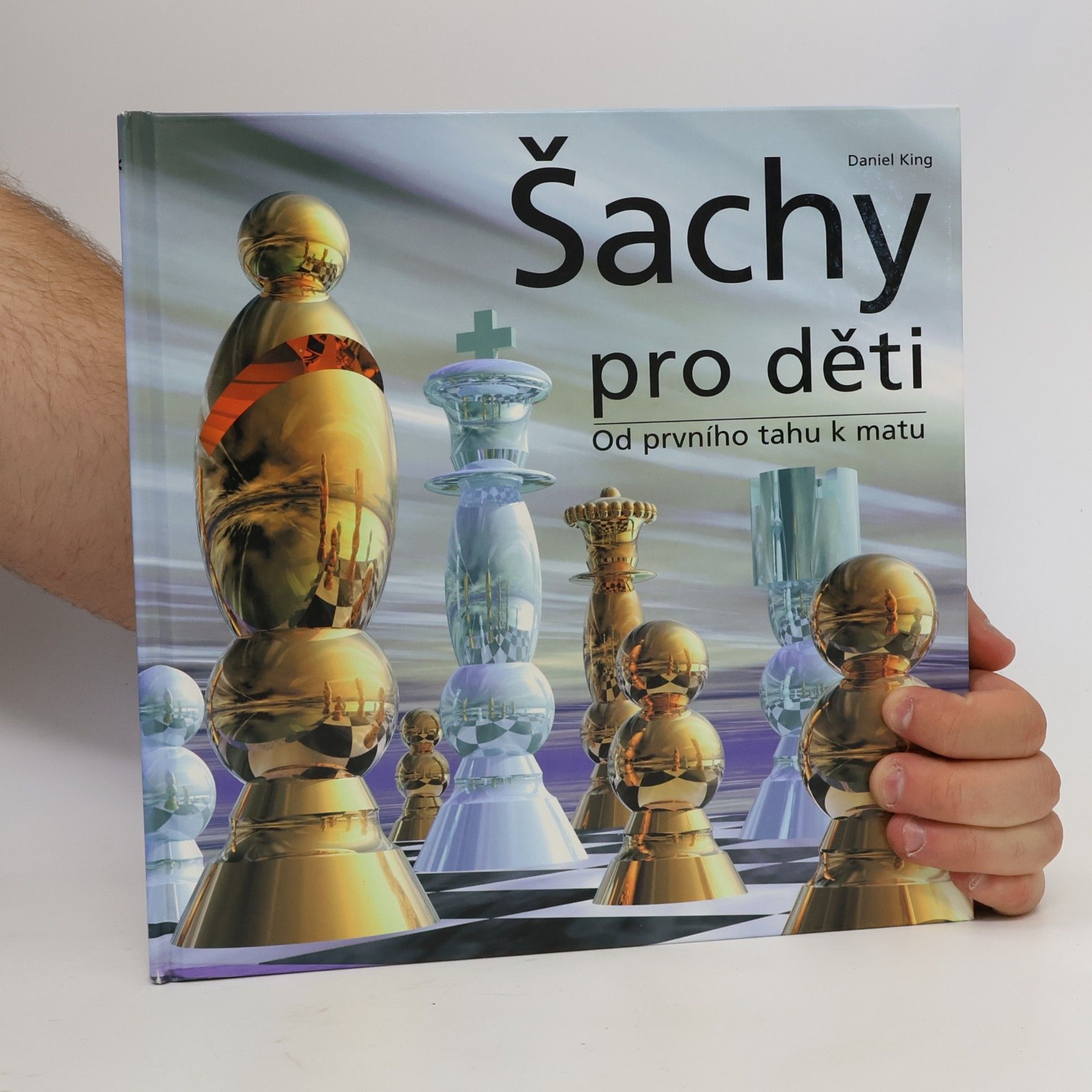 Daniel King Šachy pro děti. Od prvního tahu k matu