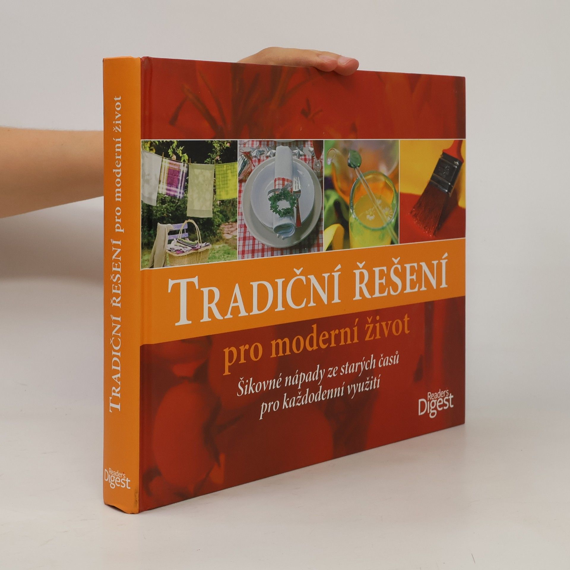Collectif d'auteurs Tradiční řešení pro moderní život. Šikovné nápady ze starých časů pro každodenní využití