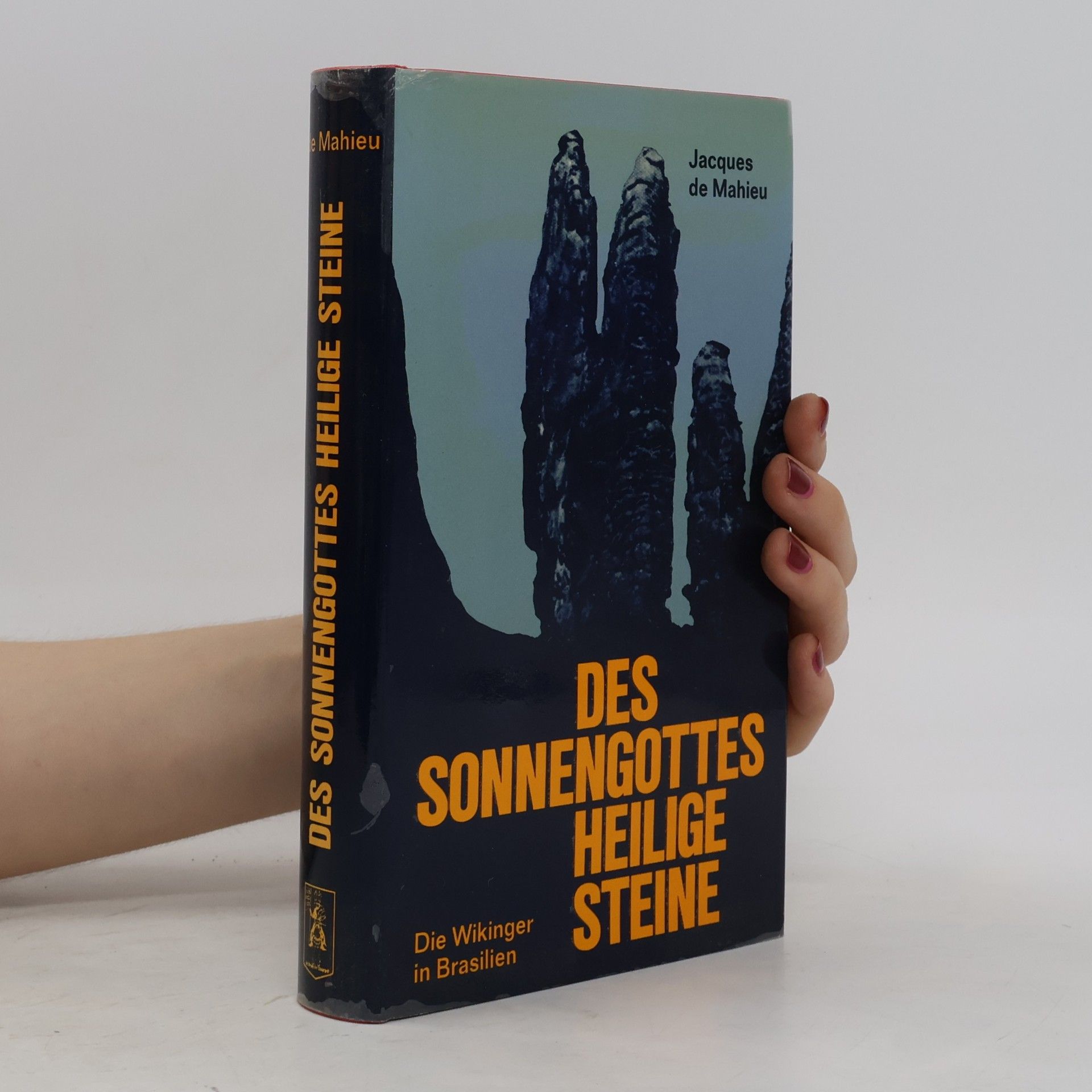 Jacques de Mahieu Des Sonnengottes heilige Steine