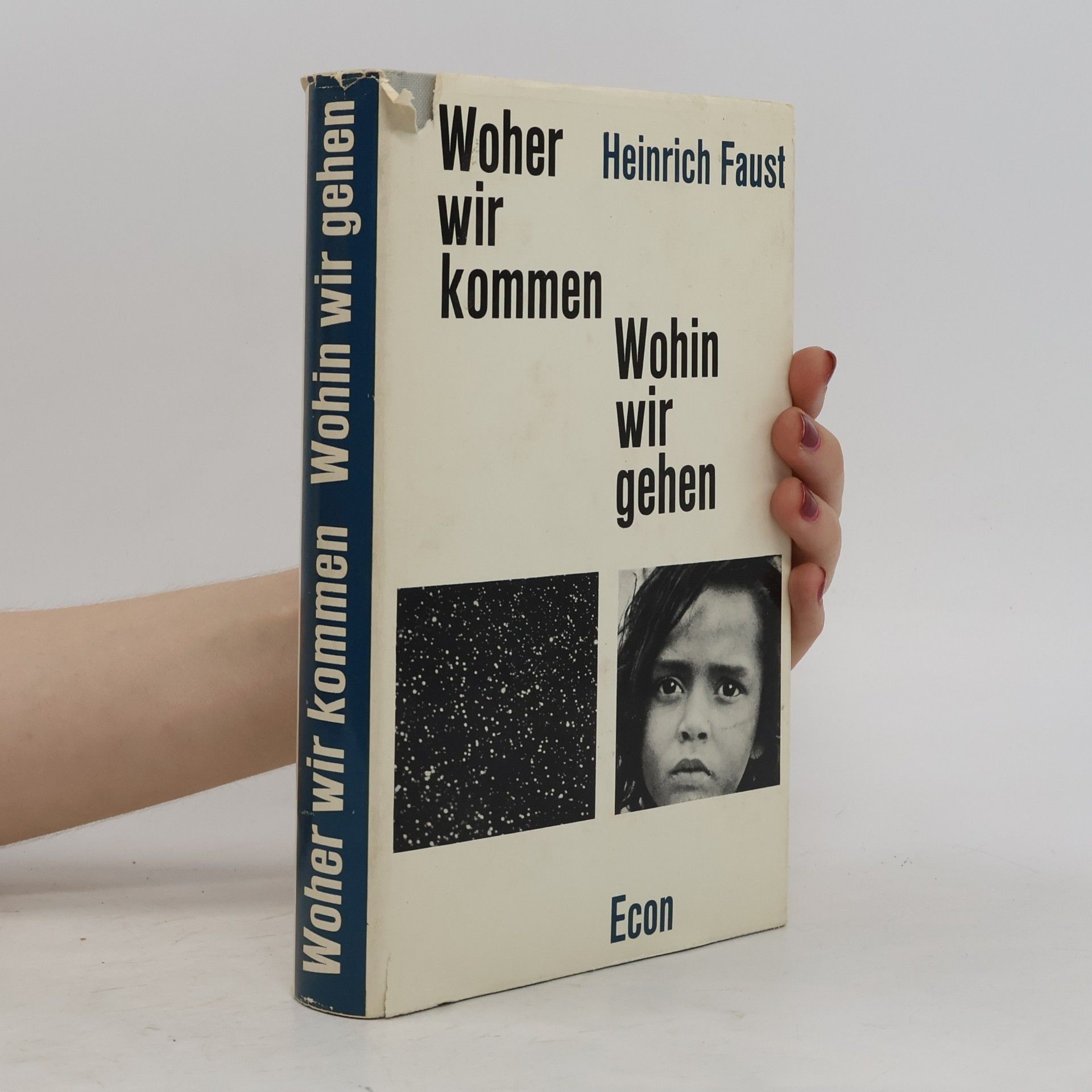 Heinrich Faust Woher wir kommen. Wohin wir gehen. Fragen, die uns Welt und Leben stellen