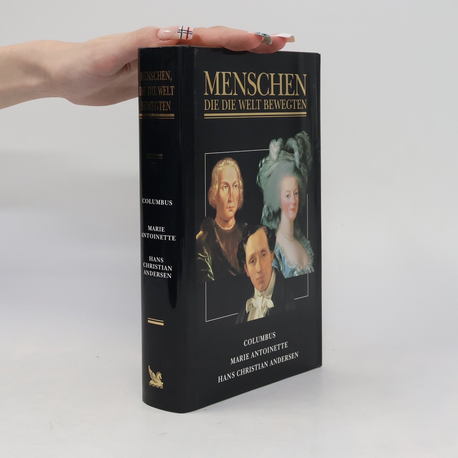Autorenkollektiv Menschen die die Welt bewegten. Columbus. Marie Antoinette. Hans Christian Andersen