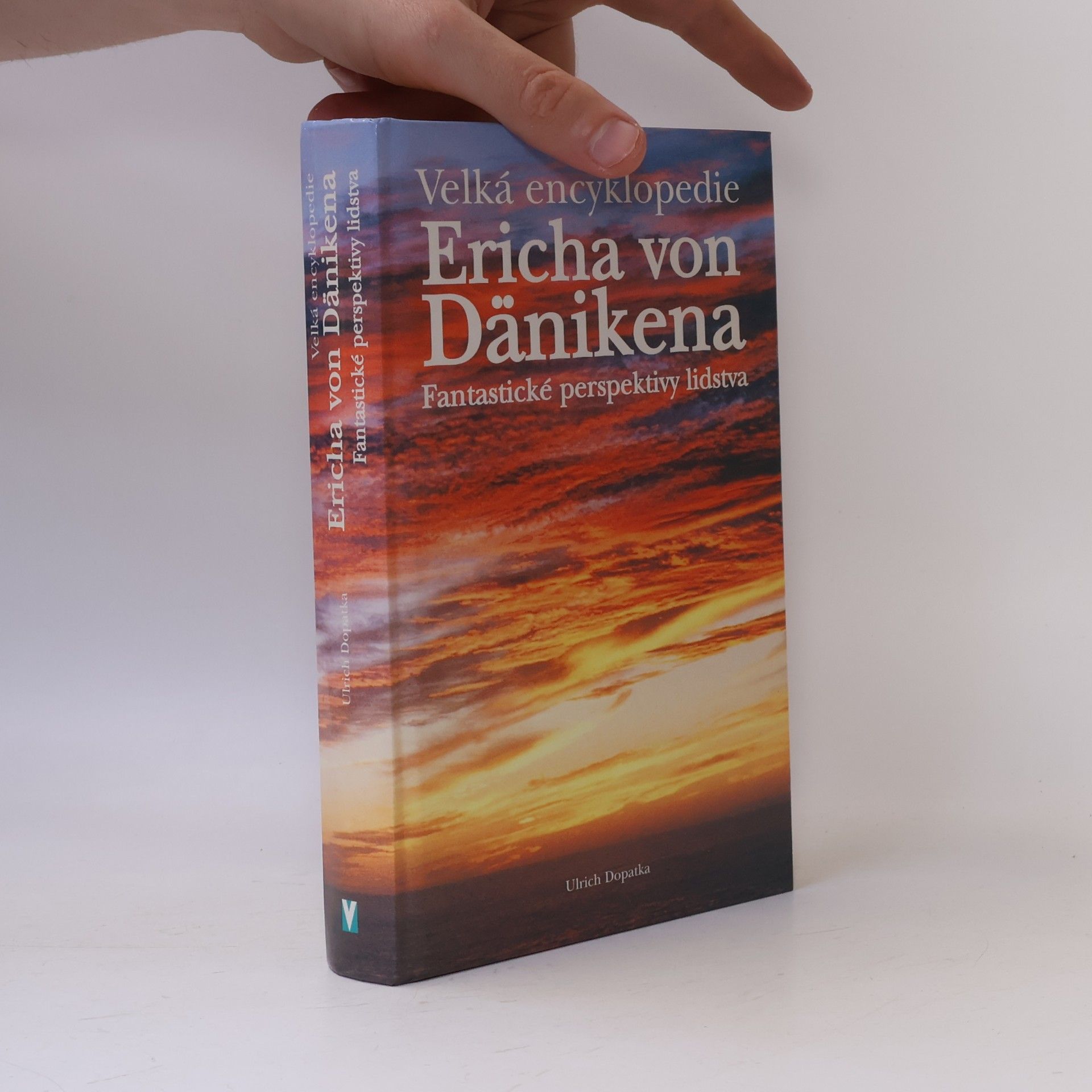 Ulrich Dopatka Velká encyklopedie Ericha von Dänikena : fantastické perspektivy lidstva
