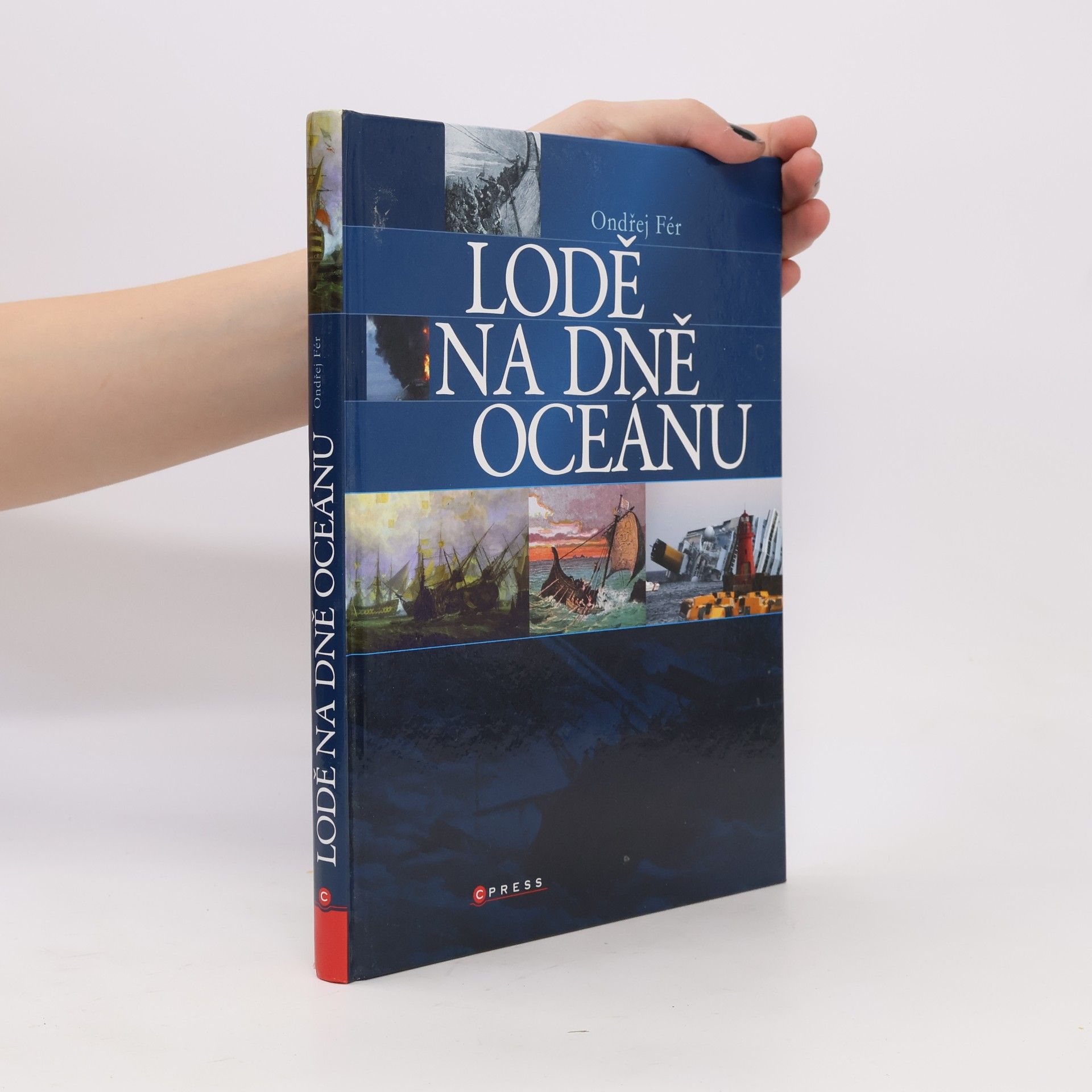 Ondřej Fér Lodě na dně oceánu: námořní záhady a katastrofy od středověku do současnosti