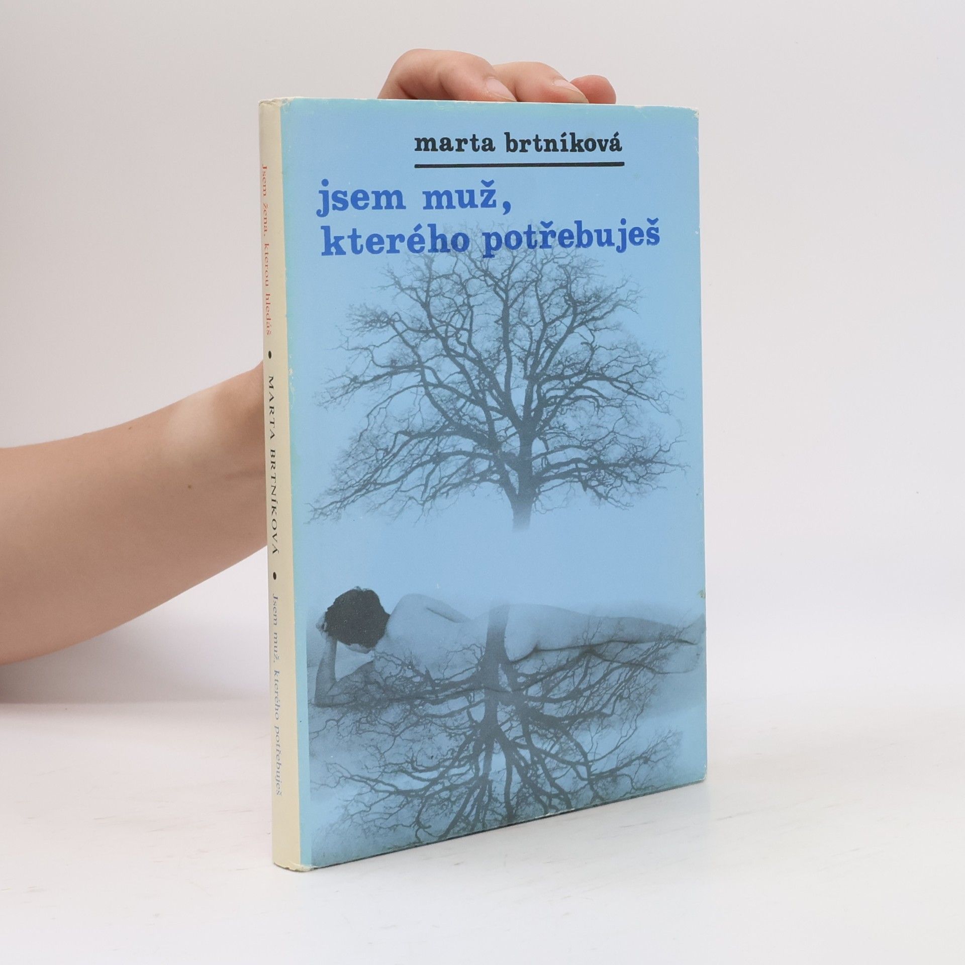 Marta Brtníková Jsem žena, kterou hledáš. Jsem muž, kterého potřebuješ