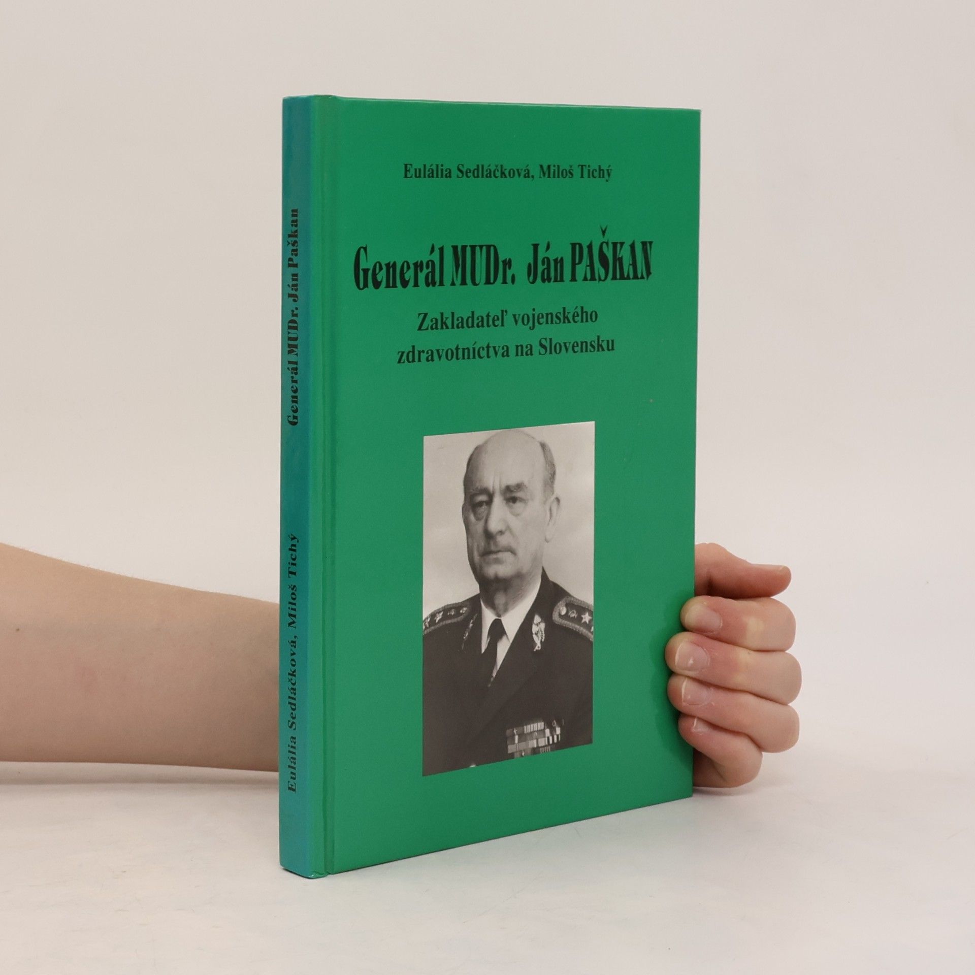 Miloš Tichý Generál MUDr. Ján Paškan, zakladateľ vojenského zdravotníctva na Slovensku