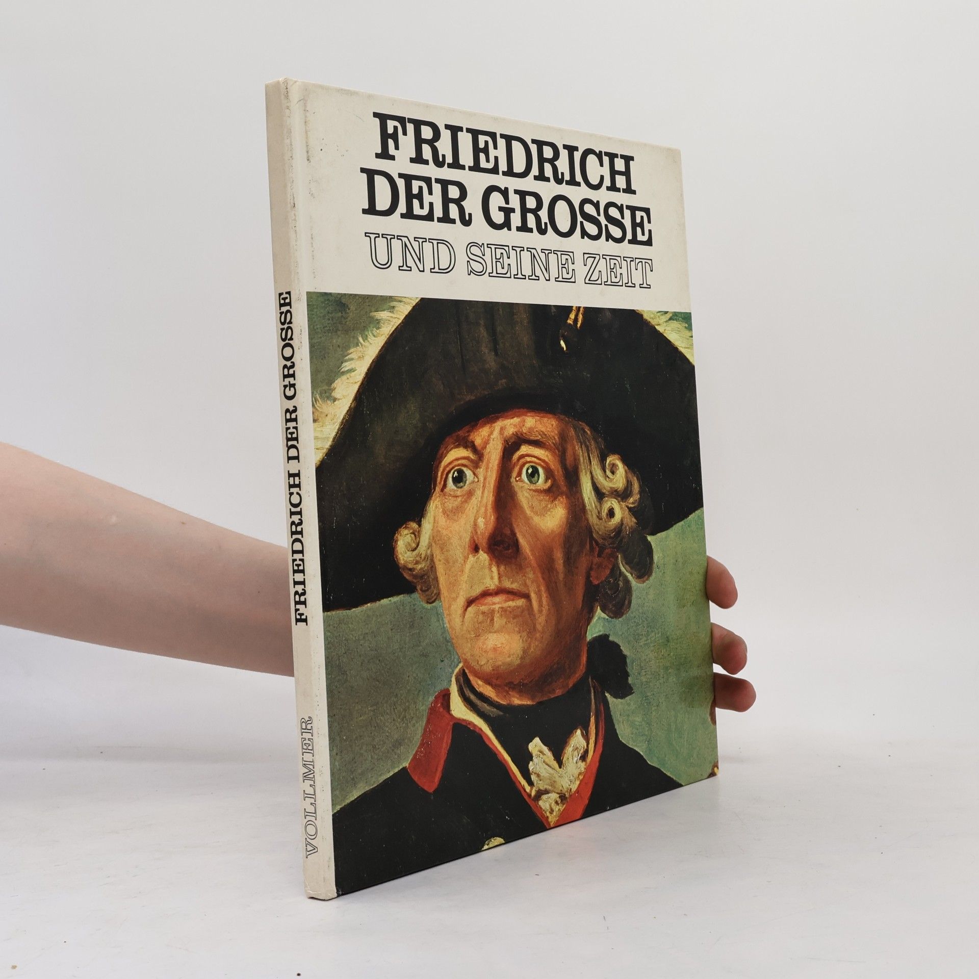 Various authors Friedrich der Grosse und seine Zeit