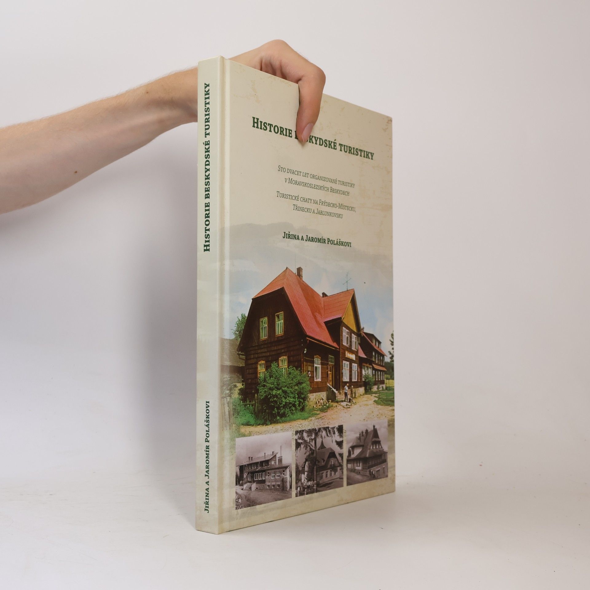 Jiřina Poláškovi  Historie beskydské turistiky : sto dvacet let organizované turistiky v Moravskoslezských Beskydech : turistické chaty na Frýdecko-Místecku, Třinecku a Jablunkovsku