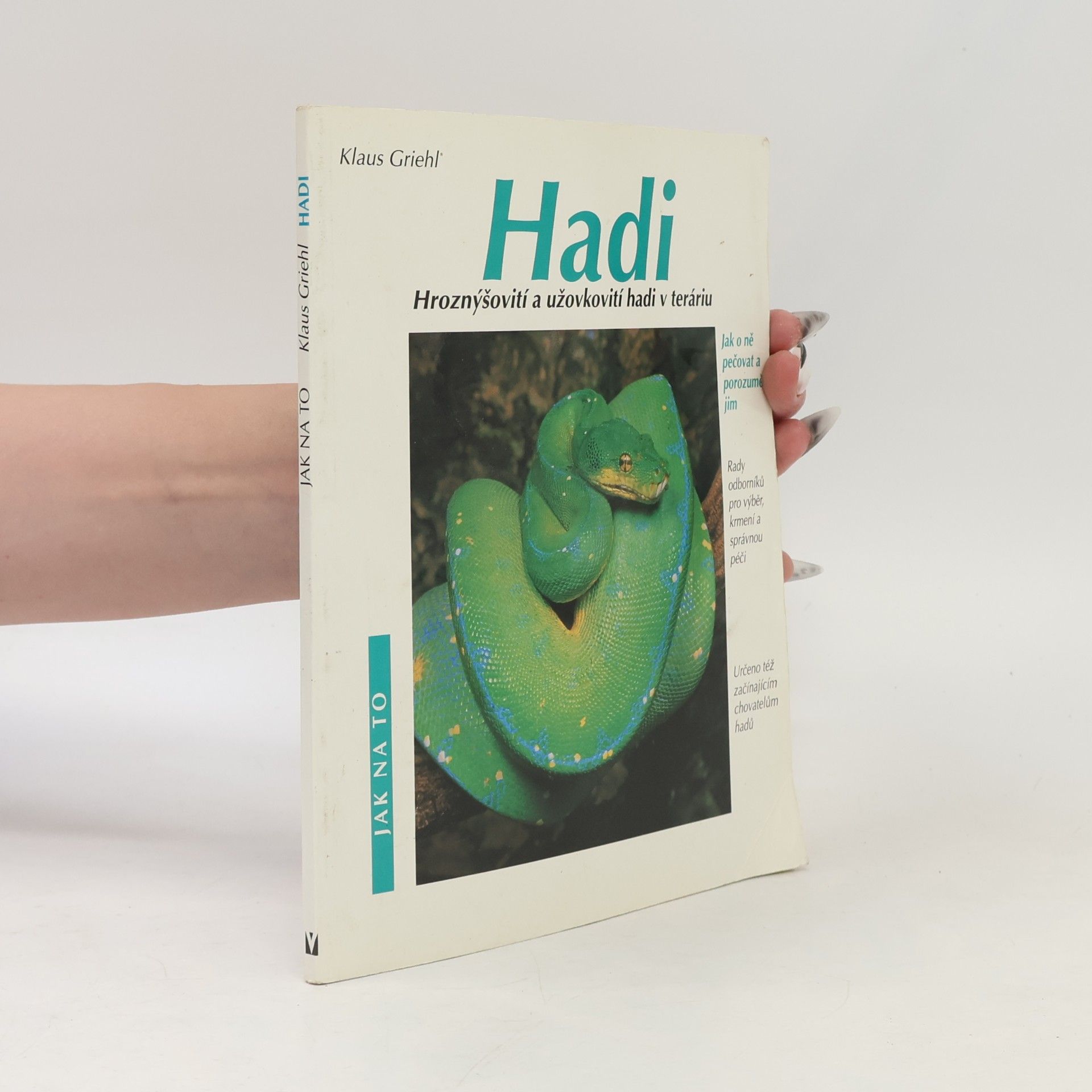 Klaus Griehl Hadi. Hroznýšovití a užovkovití hadi v teráriu