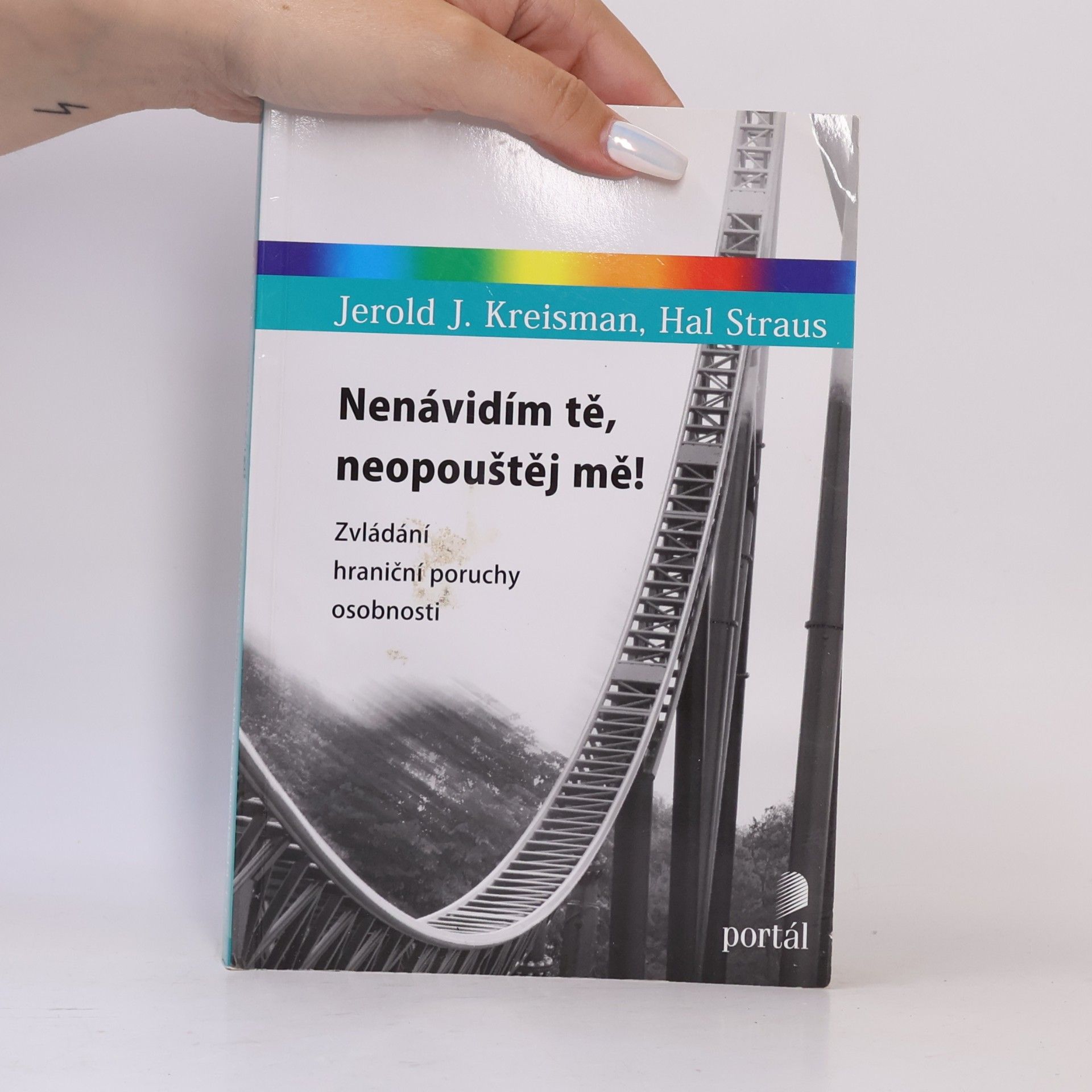 Jerold J. Kreisman Nenávidím tě, neopouštěj mě! Zvládání hraniční poruchy osobnosti