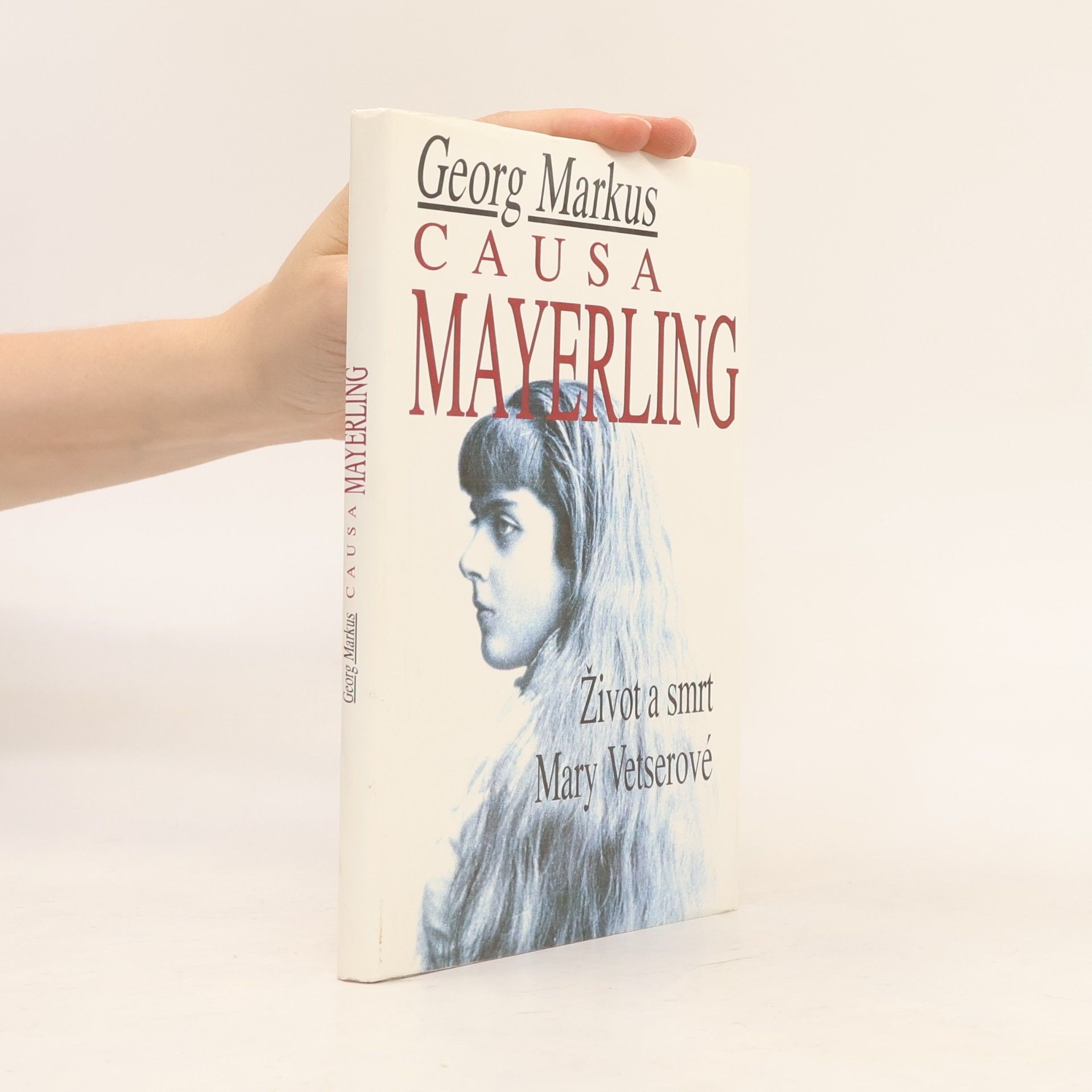 Georg Markus Causa Mayerling. Život a smrt Mary Vetserové