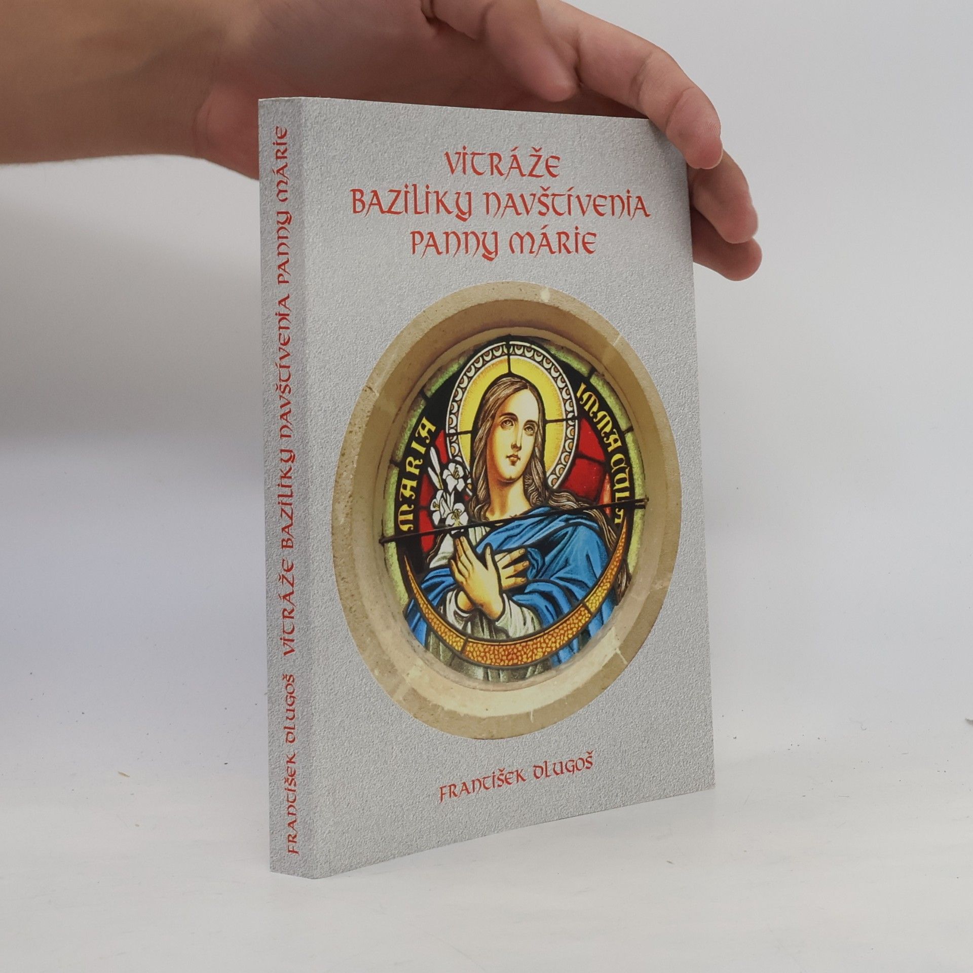 František Dlugoš Vitráže baziliky Navštívenia Panny Márie