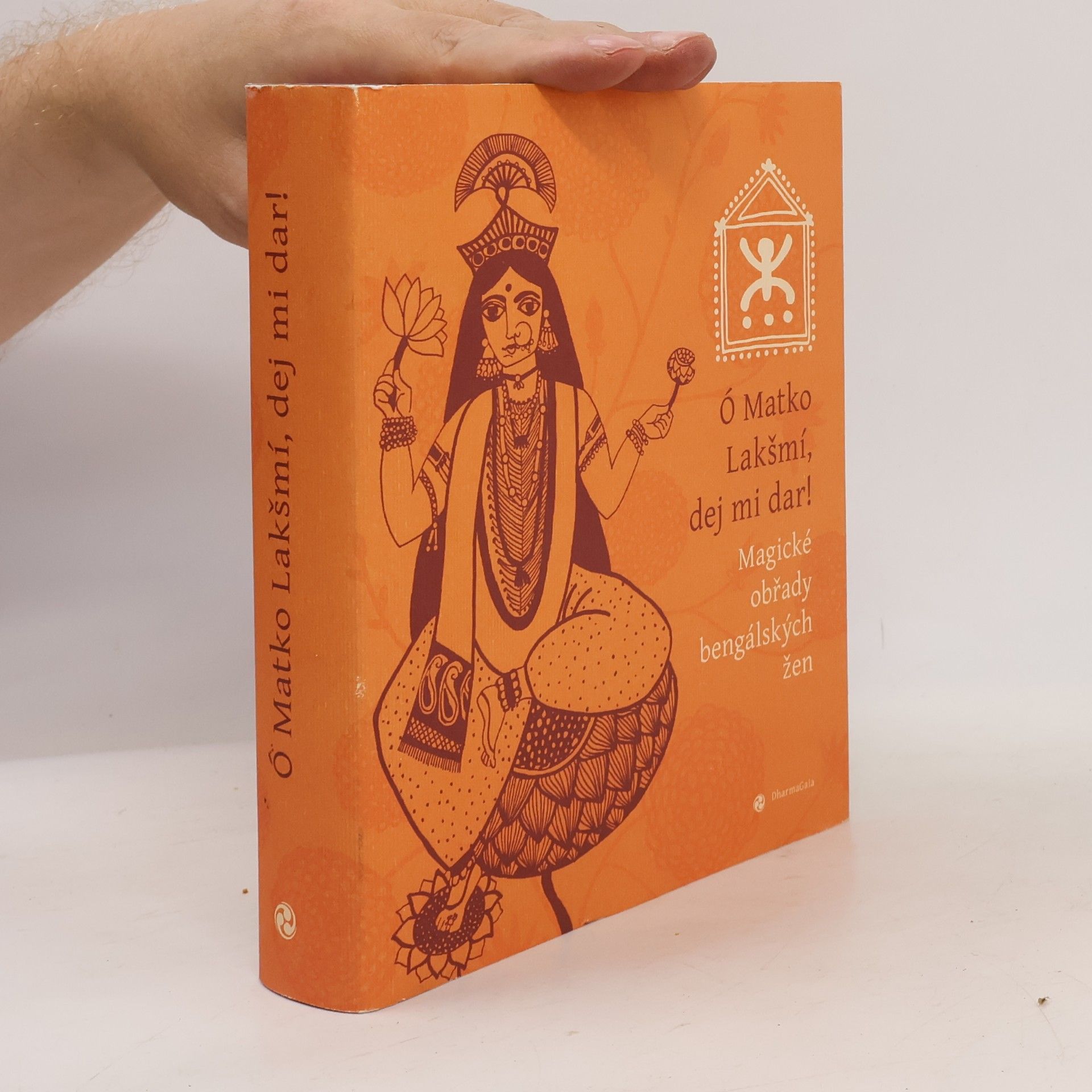 Klára Šimečková Ó Matko Lakšmí, dej mi dar! Magické obřady bengálských žen