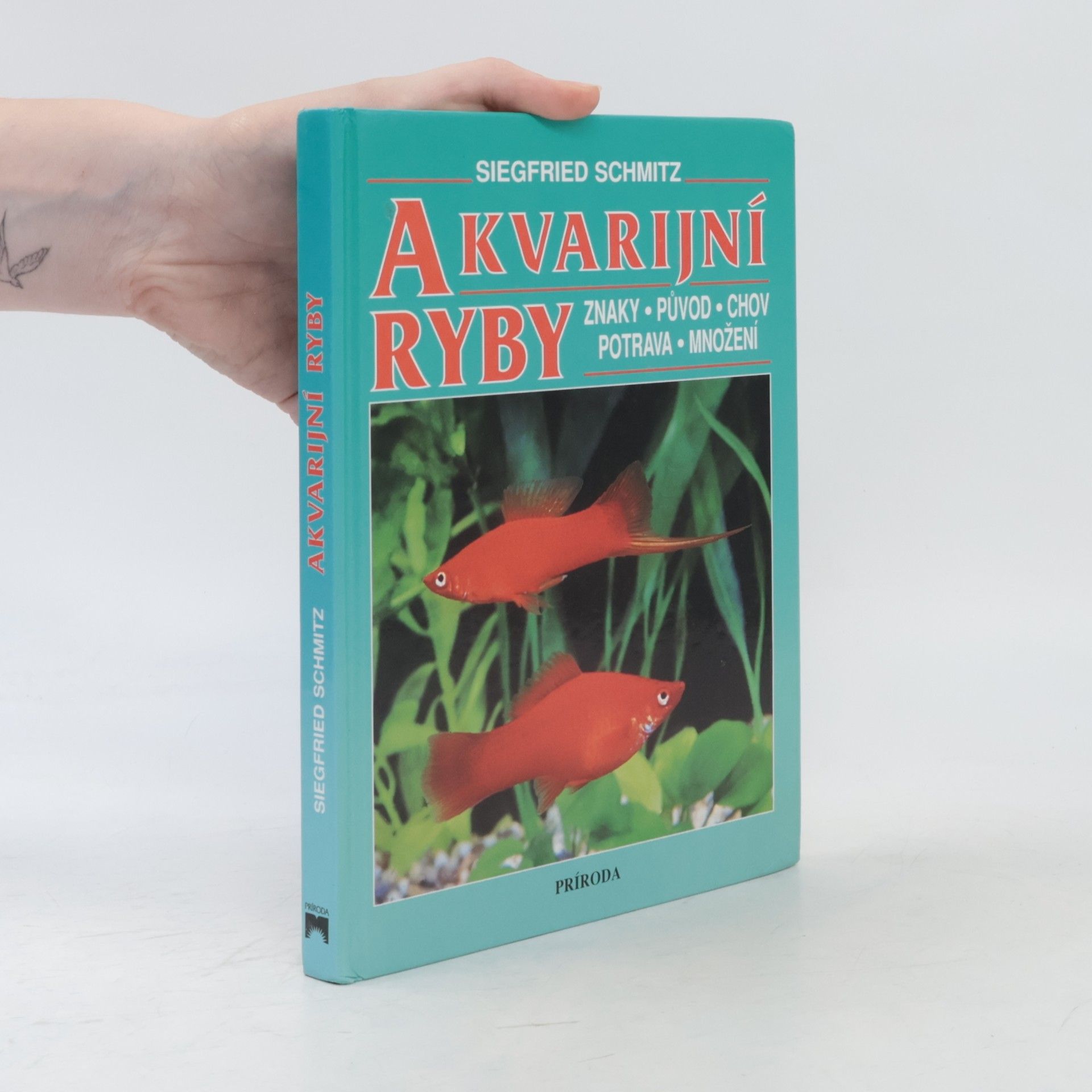 Siegfried Schmitz Akvarijní ryby. Znaky, původ, chov, potrava, množení