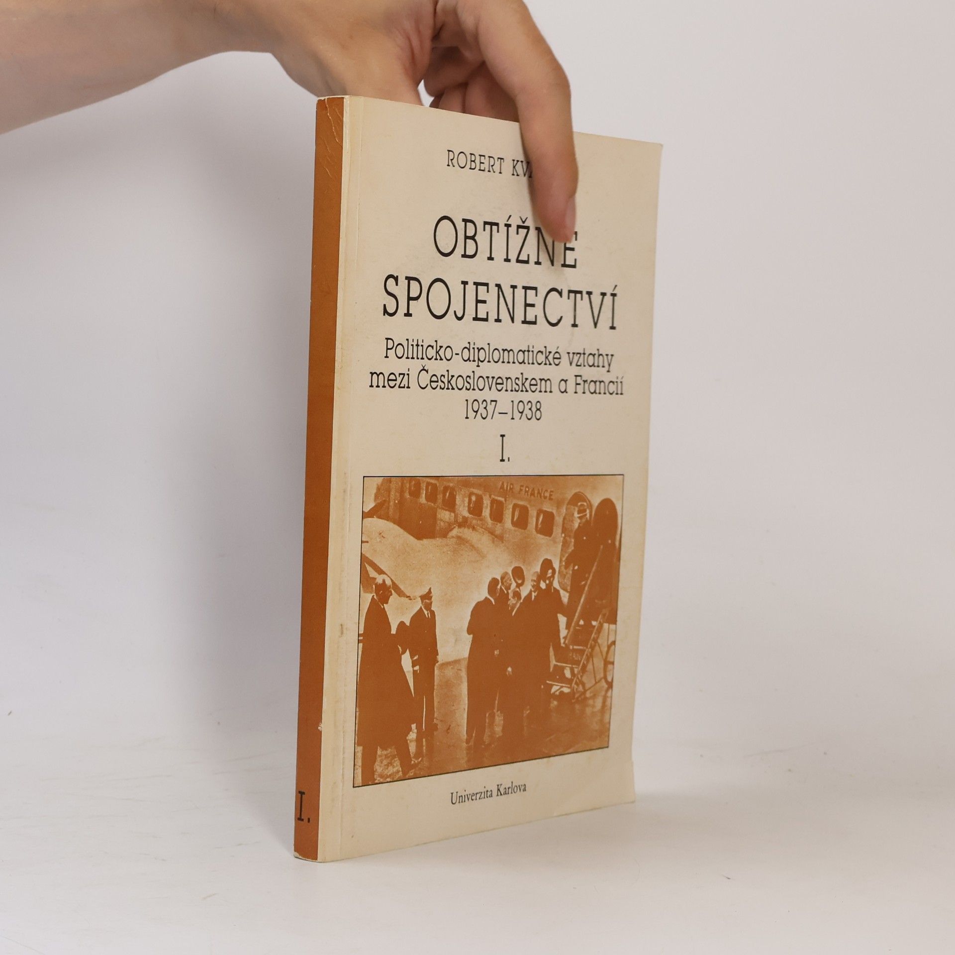 Obtížné spojenectví : politicko-diplomatické vztahy mezi Československem a Francií, 1937-1938. I.