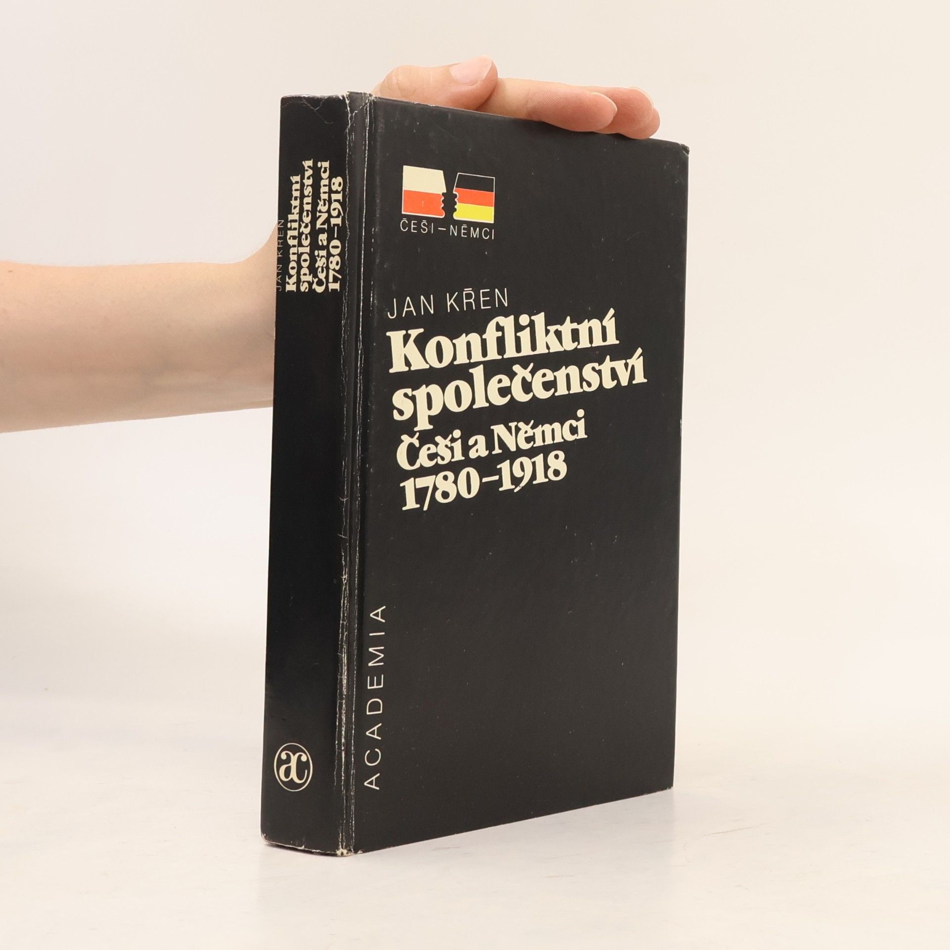 Jan Křen Konfliktní společenství. Češi a Němci 1780-1918.