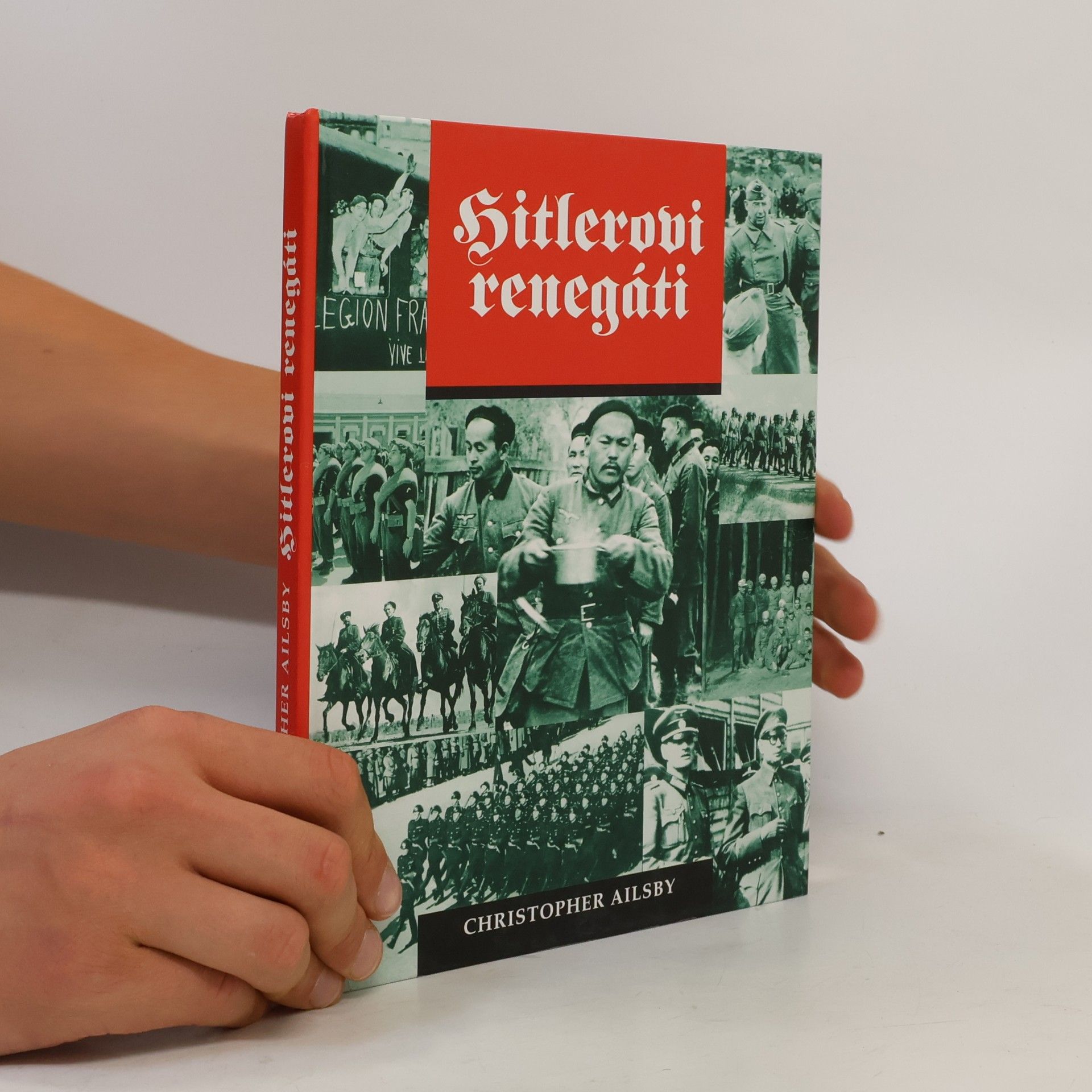 Christopher Ailsby Hitlerovi renegáti: Cizinci ve službách Třetí říše