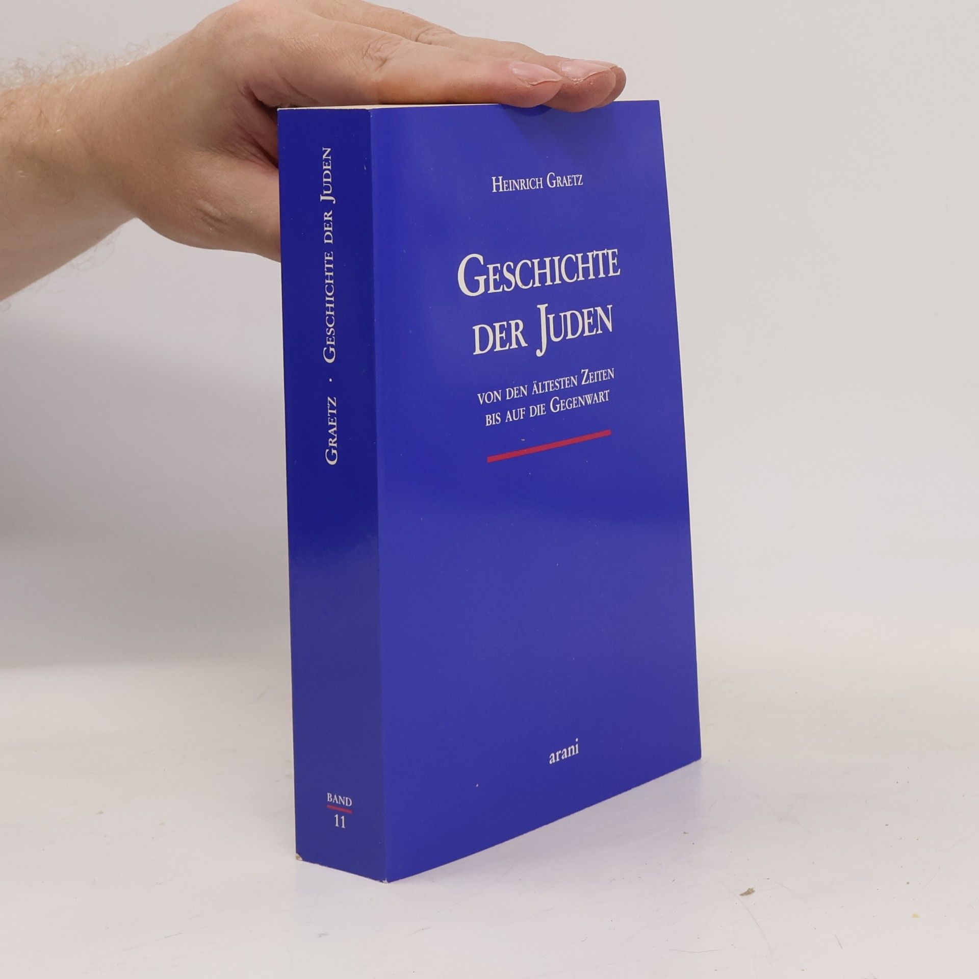 Heinrich Graetz Geschichte der Juden. Von den ältesten Zeiten bis auf die Gegenwart