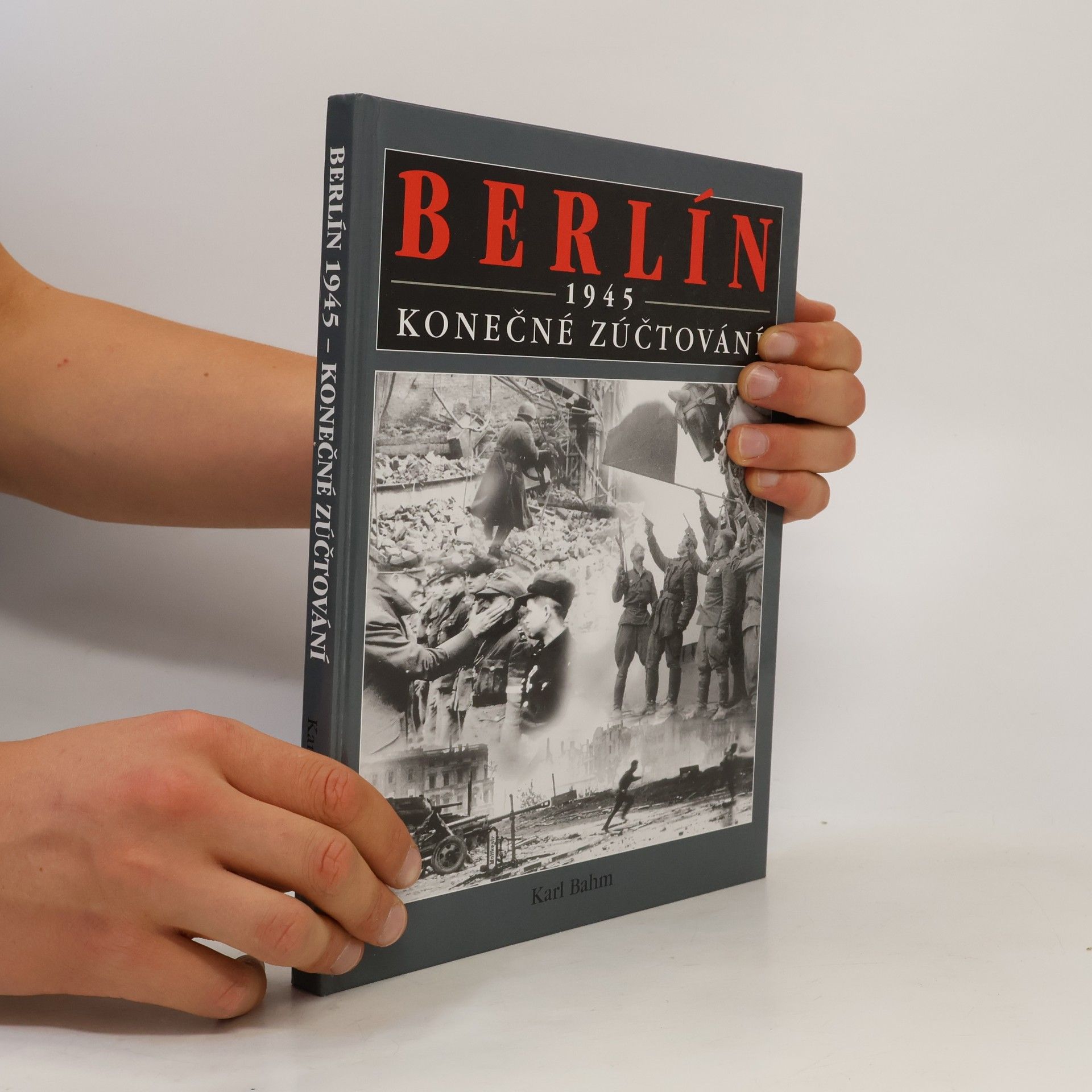 Karl Bahm Berlín 1945 : konečné zúčtování