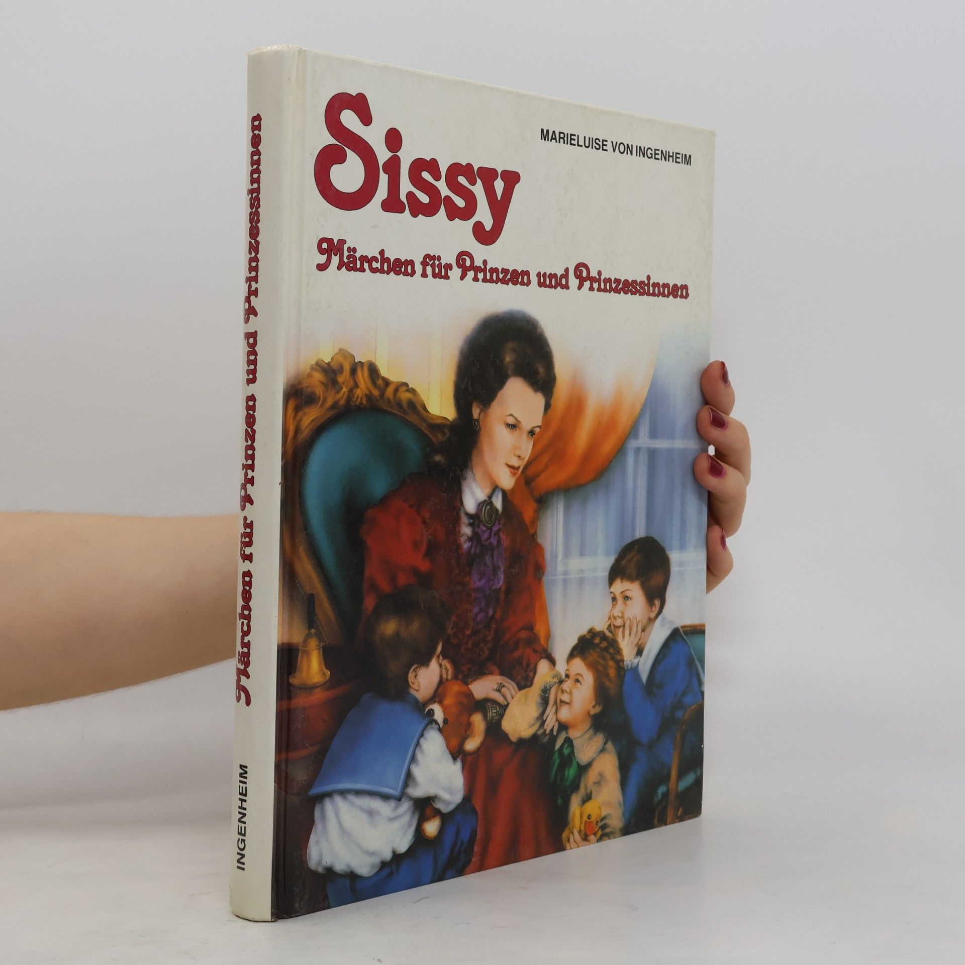 Maireluise von Ingenheim Sissy. Märchen für Prinzen und Prinzessinnen