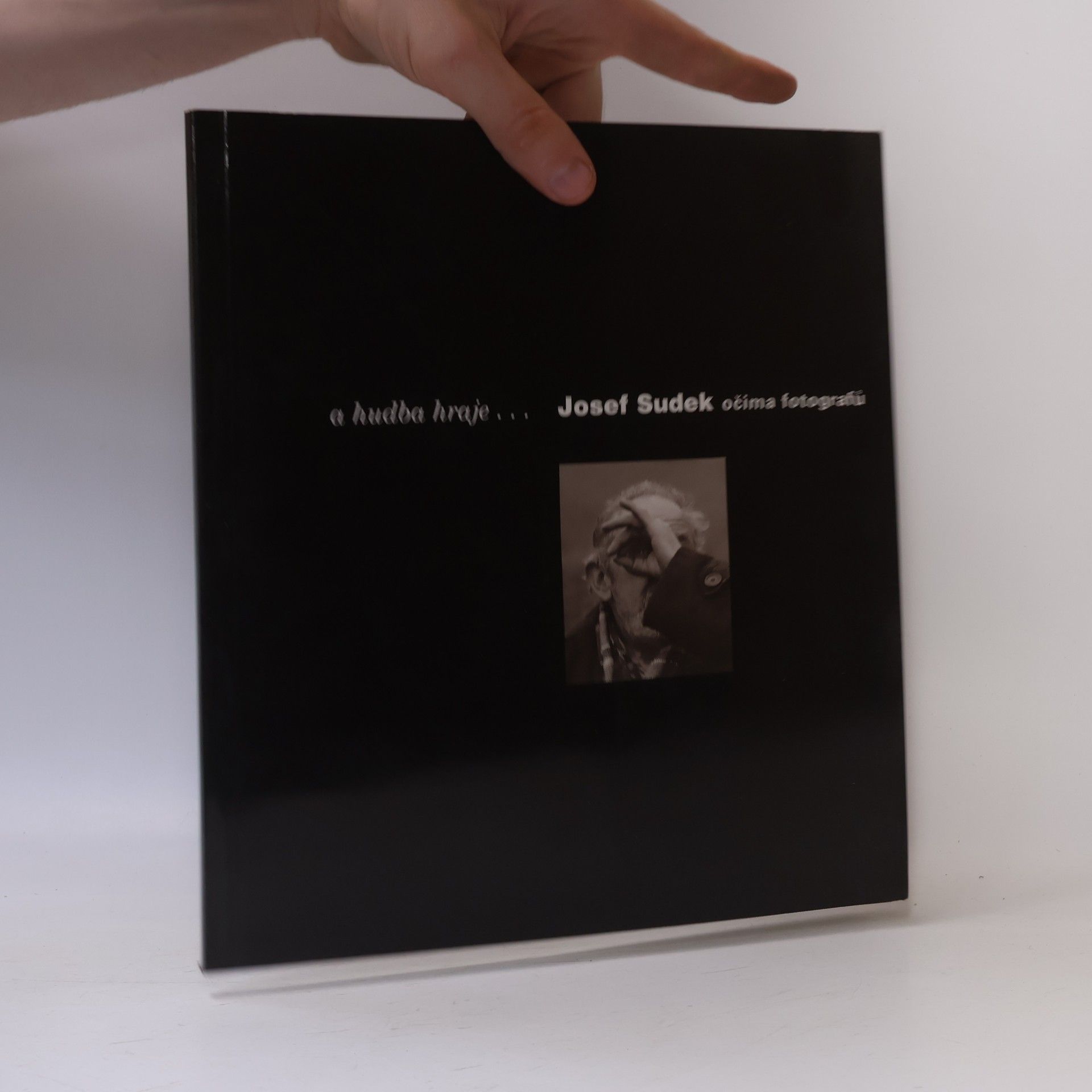 A hudba hraje- : Josef Sudek očima fotografů