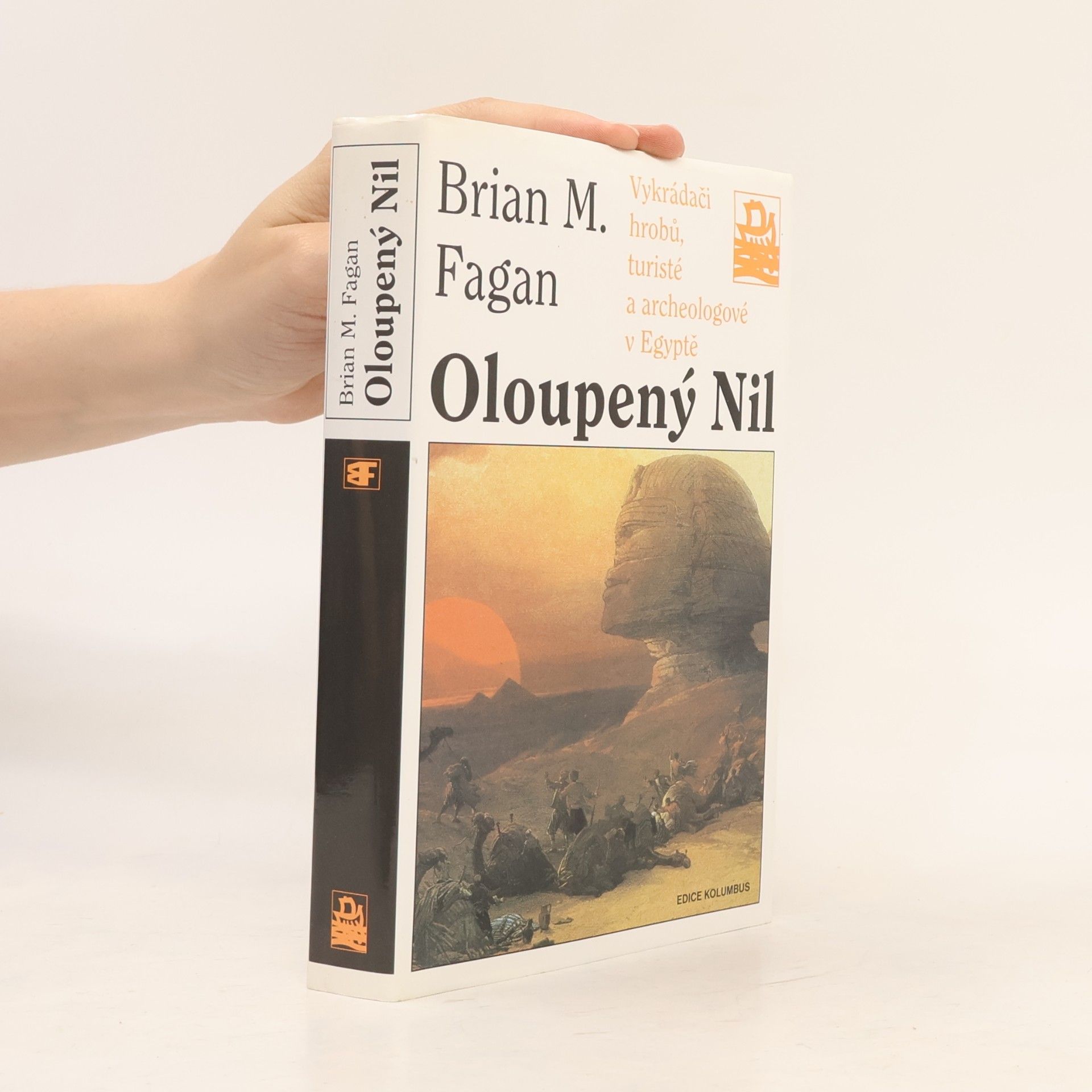 Brian M. Fagan Oloupený Nil: Vykrádači hrobů, turisté a archeologové v Egyptě