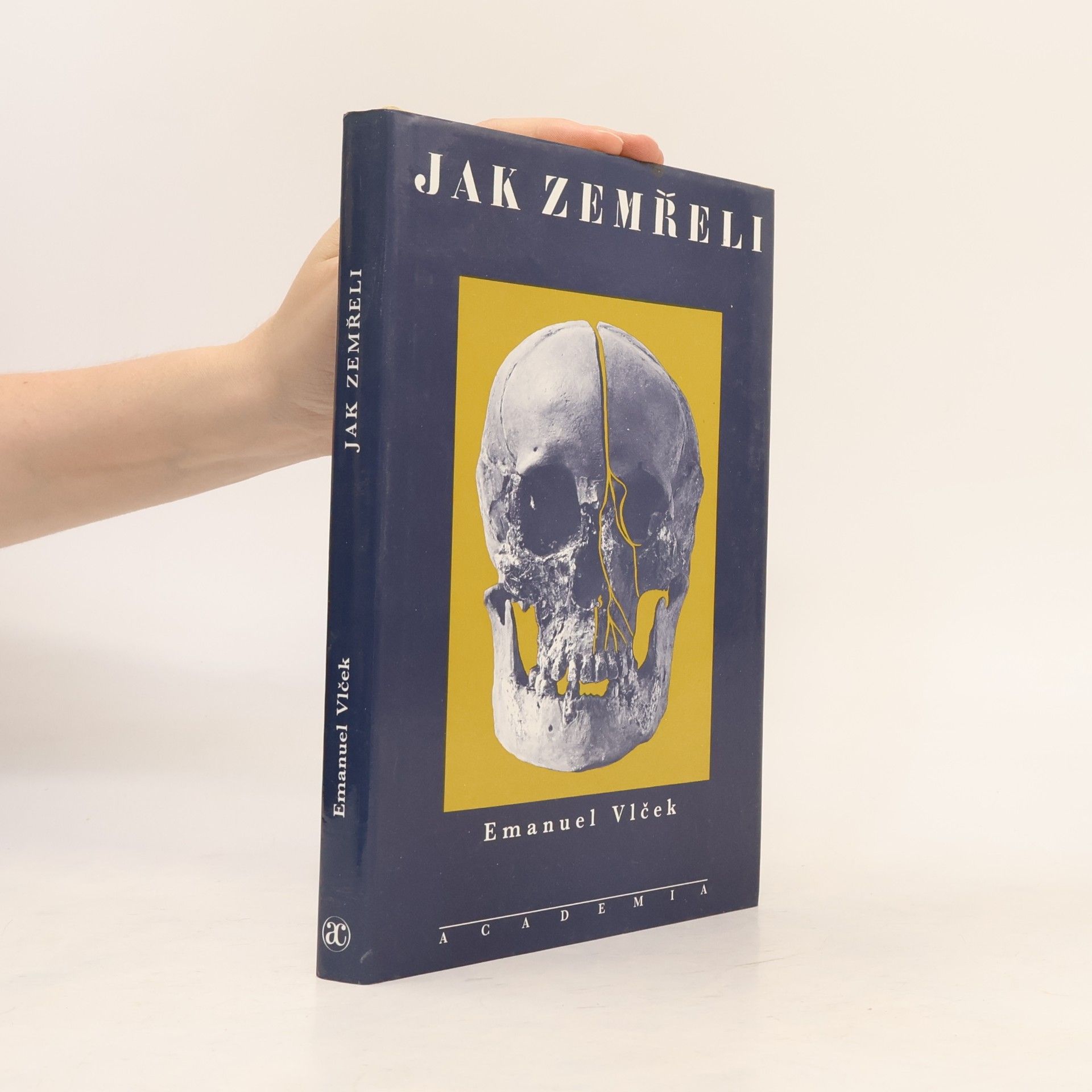 Emanuel Vlček Jak zemřeli: Významné osobnosti českých dějin z pohledu antropologie a lékařství