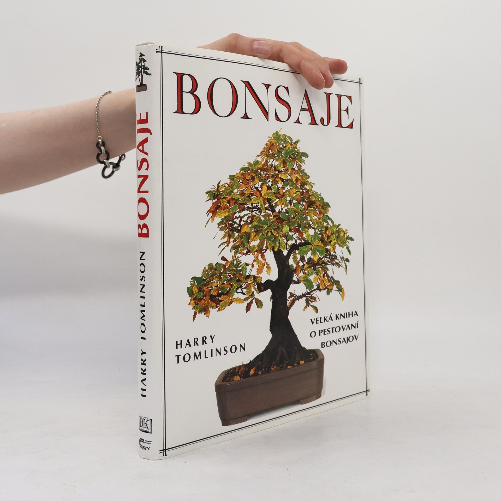 Bonsaje. Veľká kniha o pestovaní bonsajov