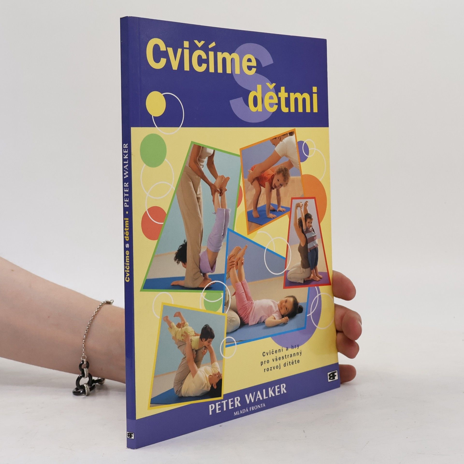 Peter Walker Cvičíme s dětmi: Cvičení a hry pro všestranný rozvoj dítěte