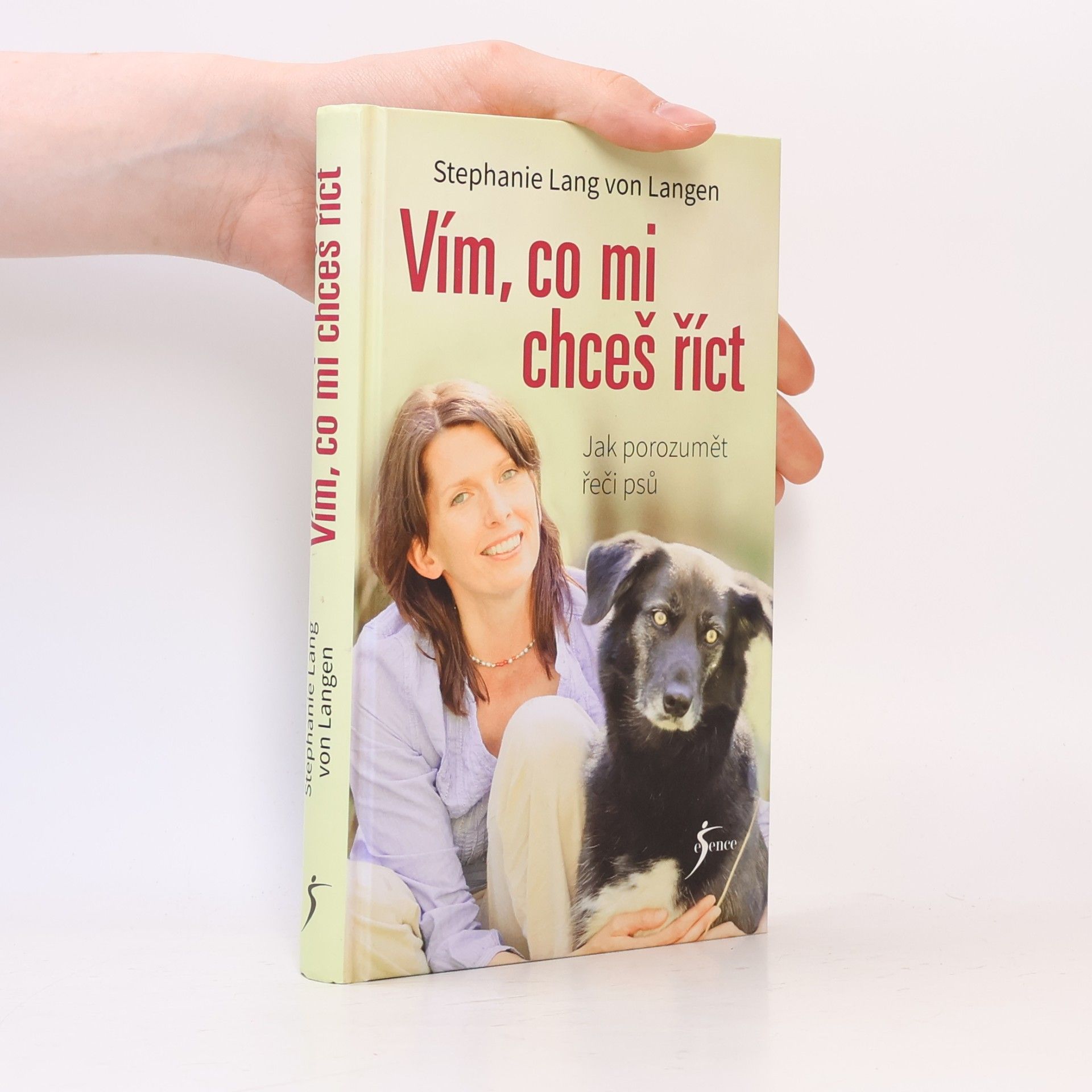 Stephanie Lang von Langen Vím, co mi chceš říct. Jak porozumět řeči psů